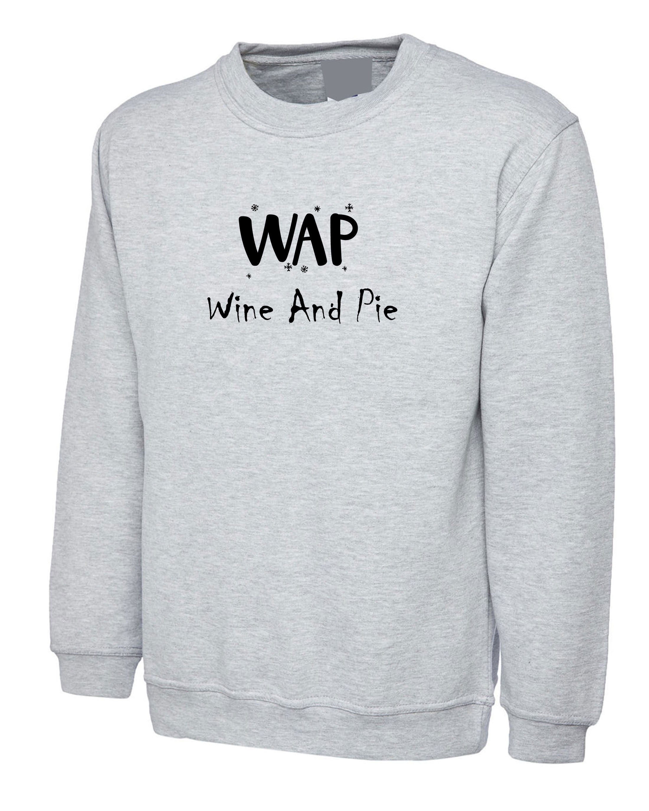 Wap lover funny mens sweatshirt jumper sweater wine and pie lovers wine lovers present christmas social present womens ladies gift holidays