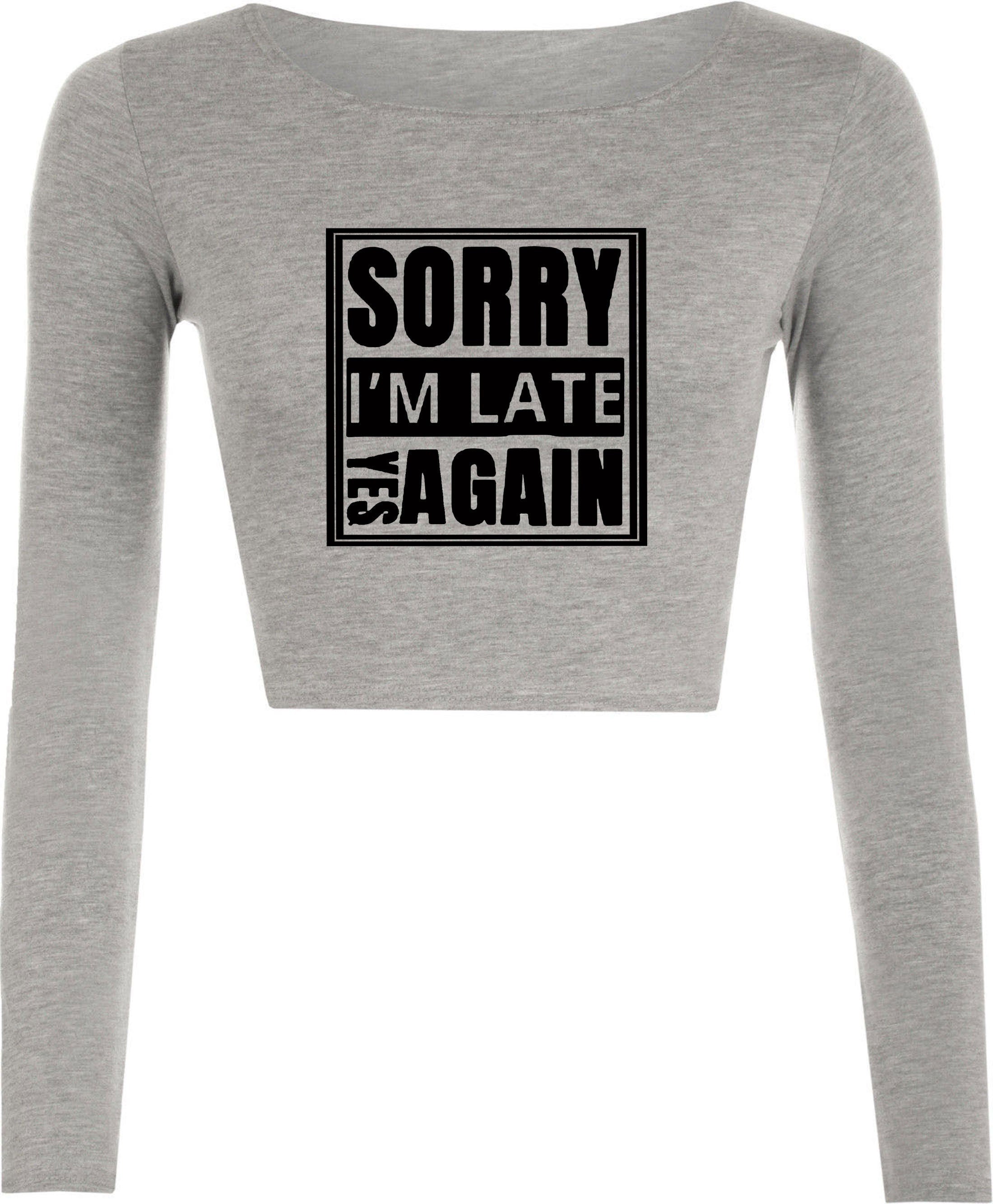 Sorry i'm late yes again i didn't want to come funny joke unisex birthday anti social womens ladies crop tops crop-top gift