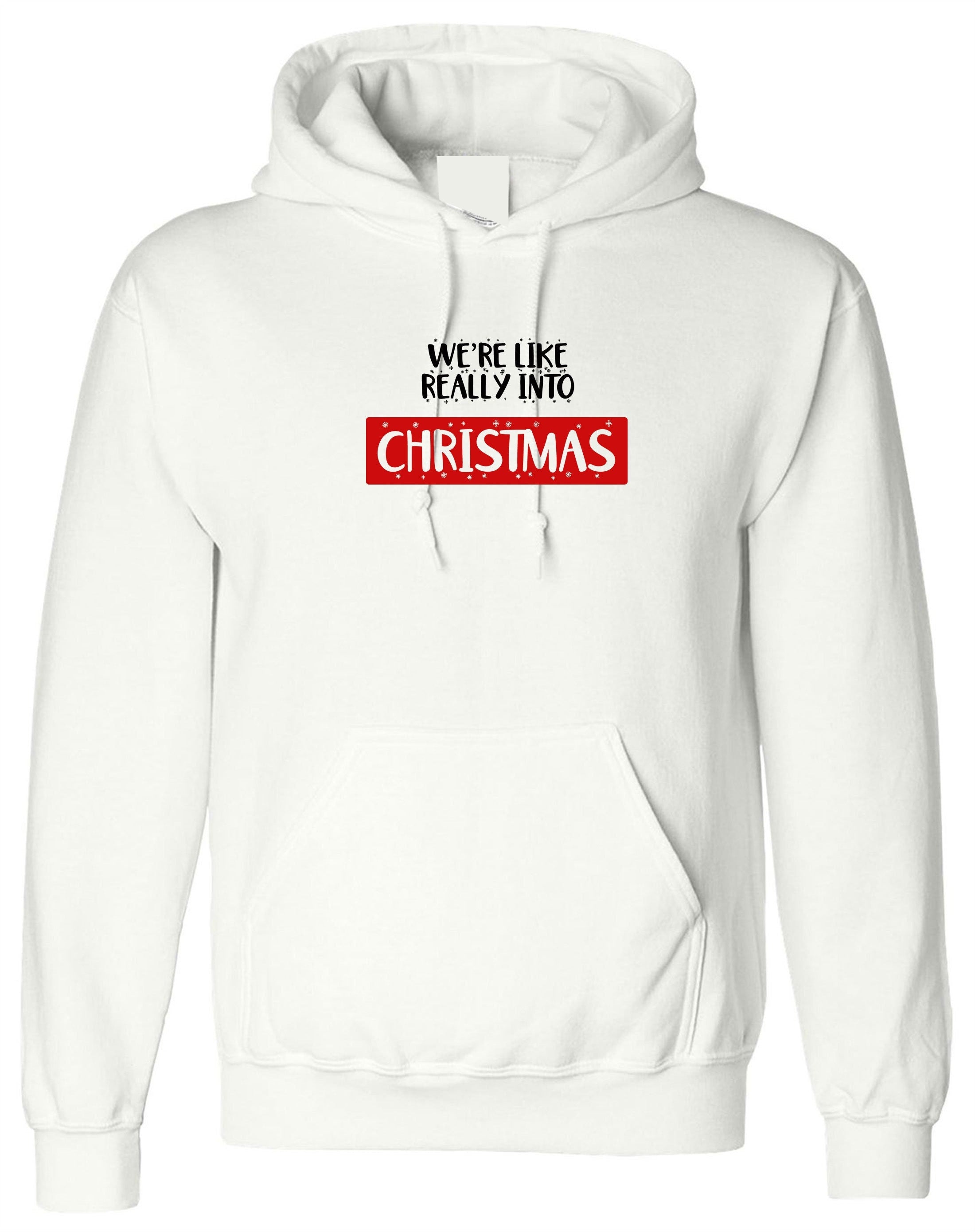 We're like really into christmas funny hoodie hoody hood hooded present gift unisex xmas top trending