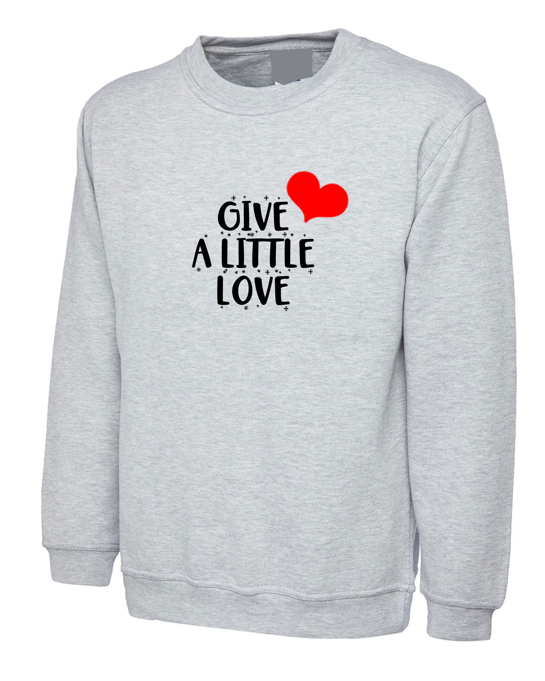 Give a little love merry christmas sweatshirt jumper sweater shirt spread love xmas present unisex birthday present womens ladies unisex