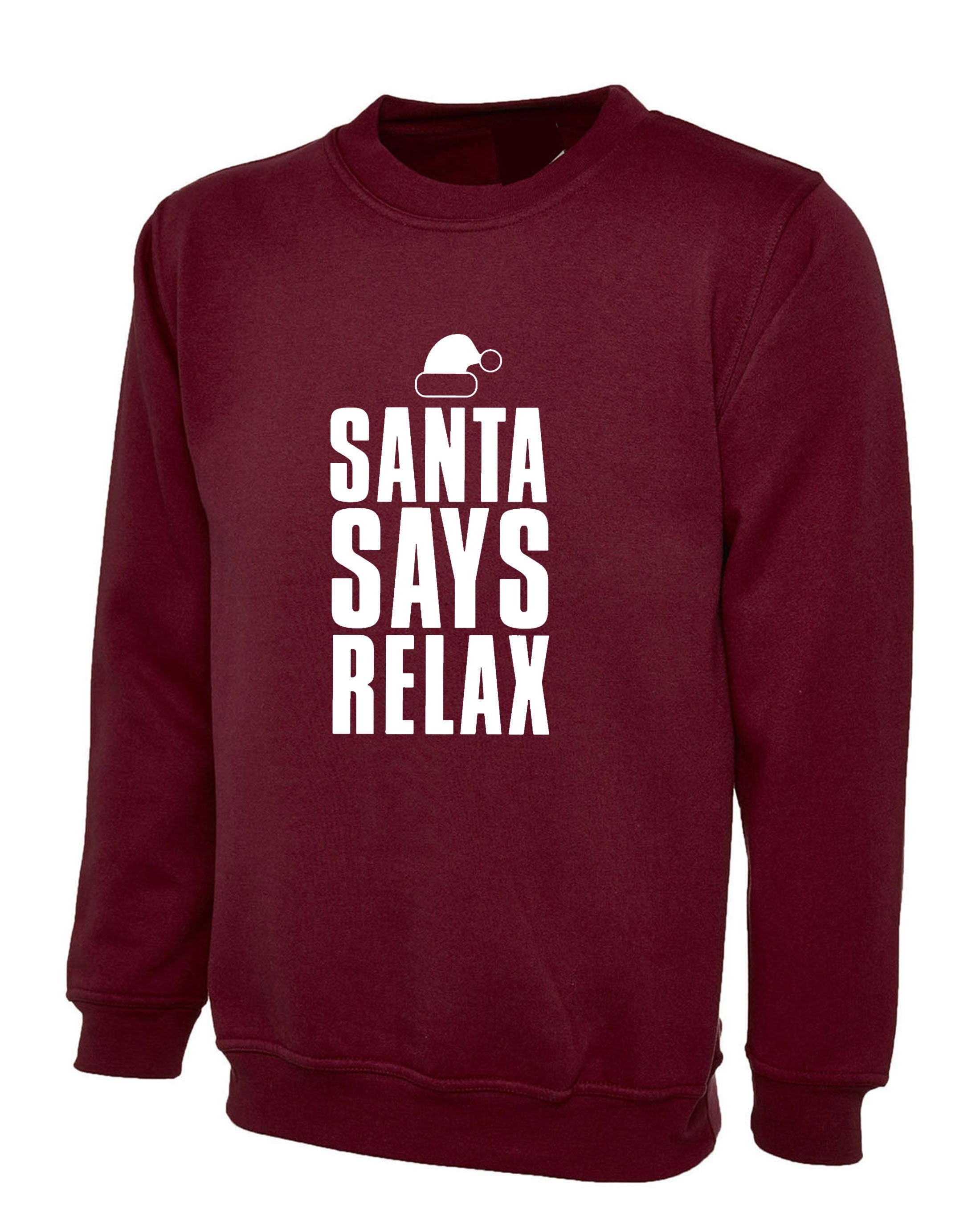 Womens santa says relax novelty christmas sweatshirt jumper sweater shirt ladies xmas festive funny dope swag present mens unisex