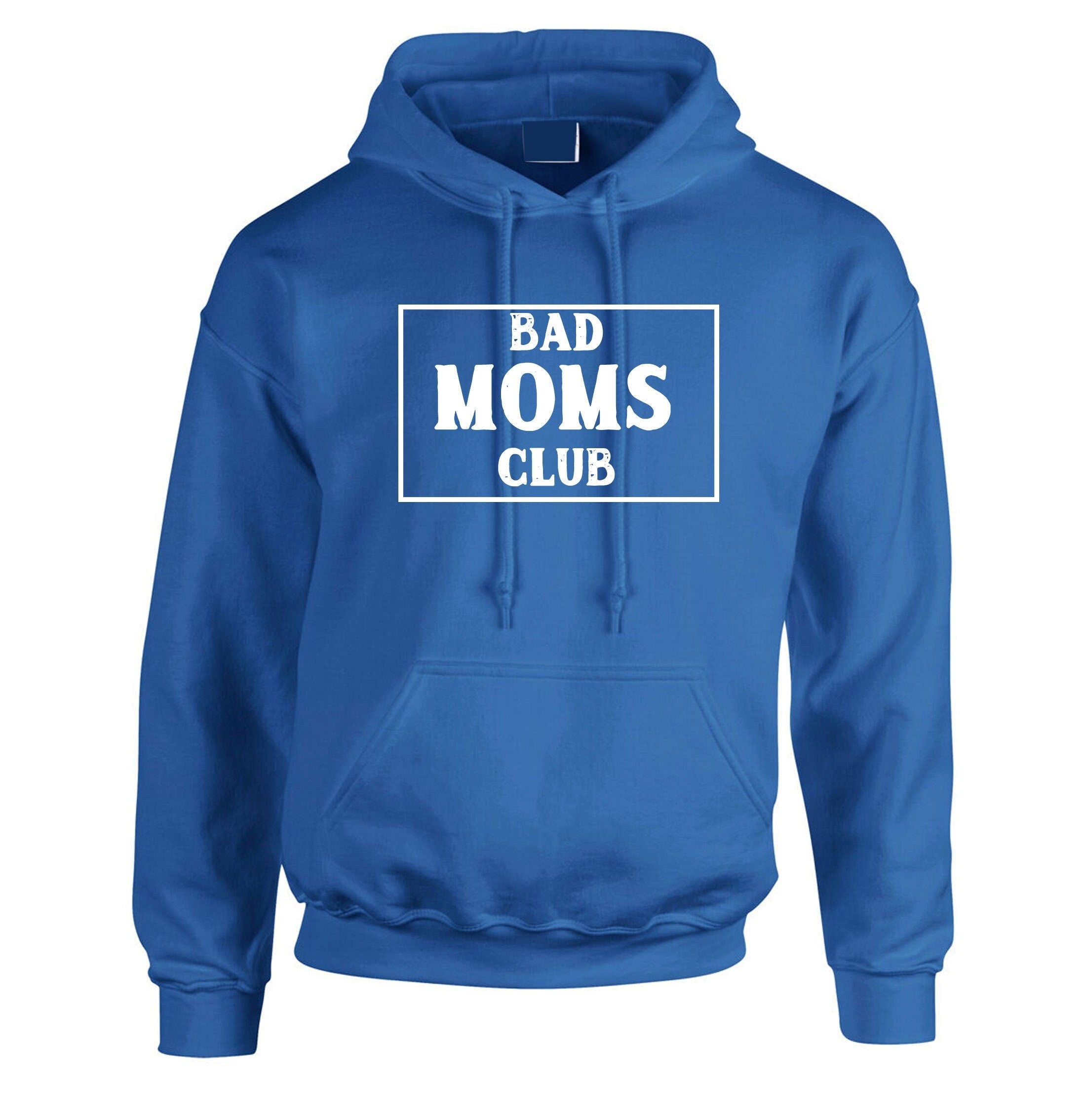 Bad moms club funny gift hoodie hoody hood hooded mama mummy mother's day birthday present christmas present easter gift joke