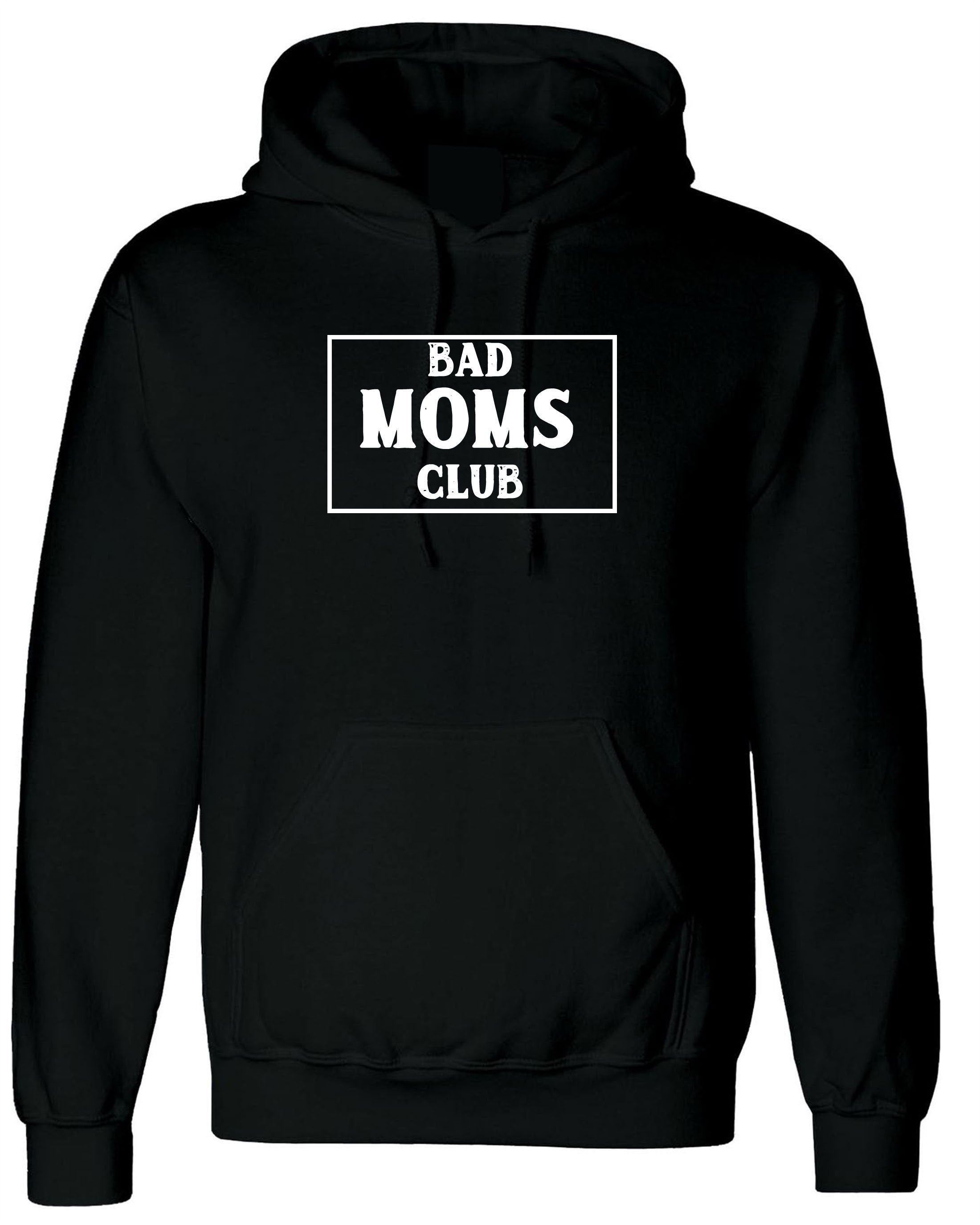 Bad moms club funny gift hoodie hoody hood hooded mama mummy mother's day birthday present christmas present easter gift joke