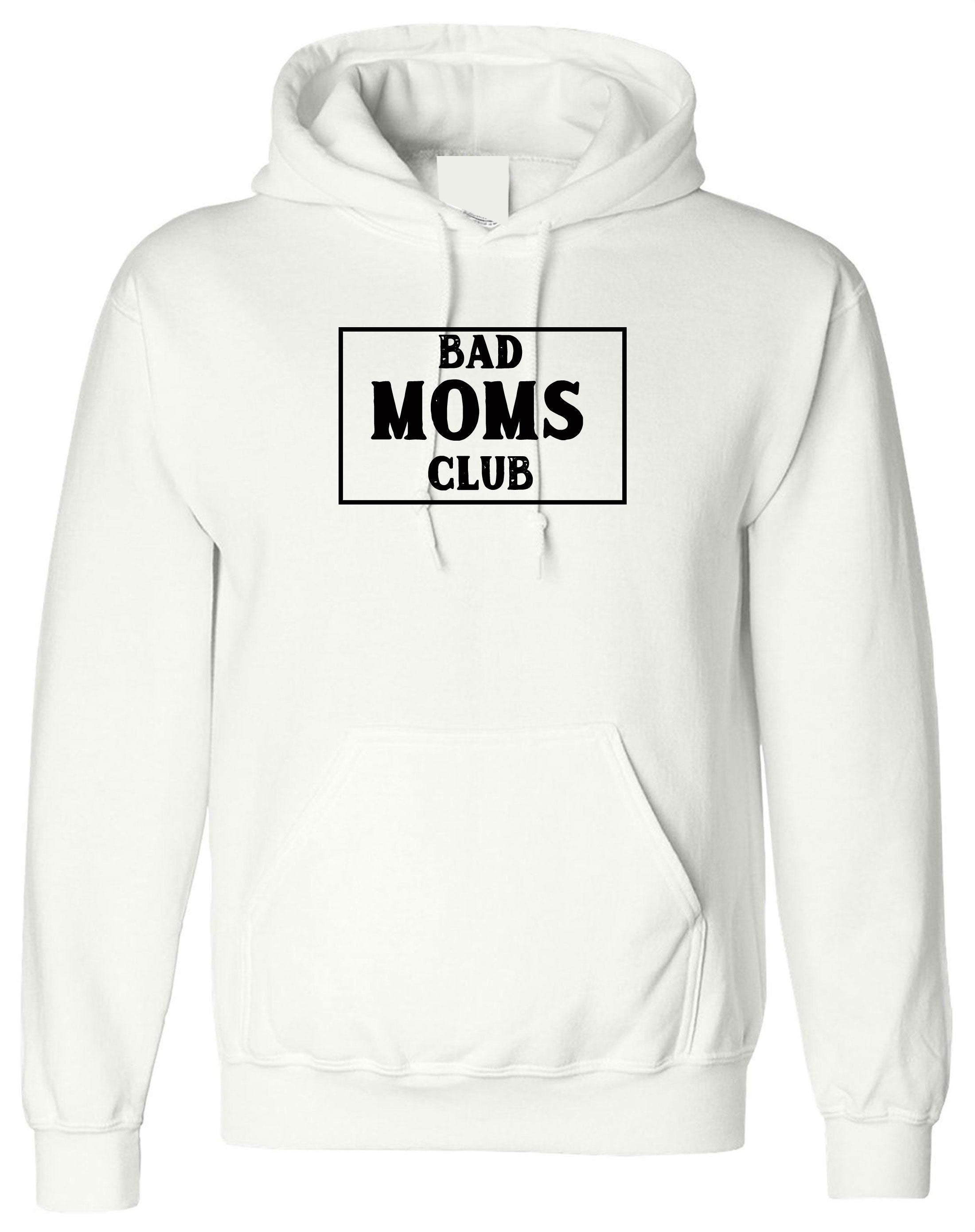 Bad moms club funny gift hoodie hoody hood hooded mama mummy mother's day birthday present christmas present easter gift joke