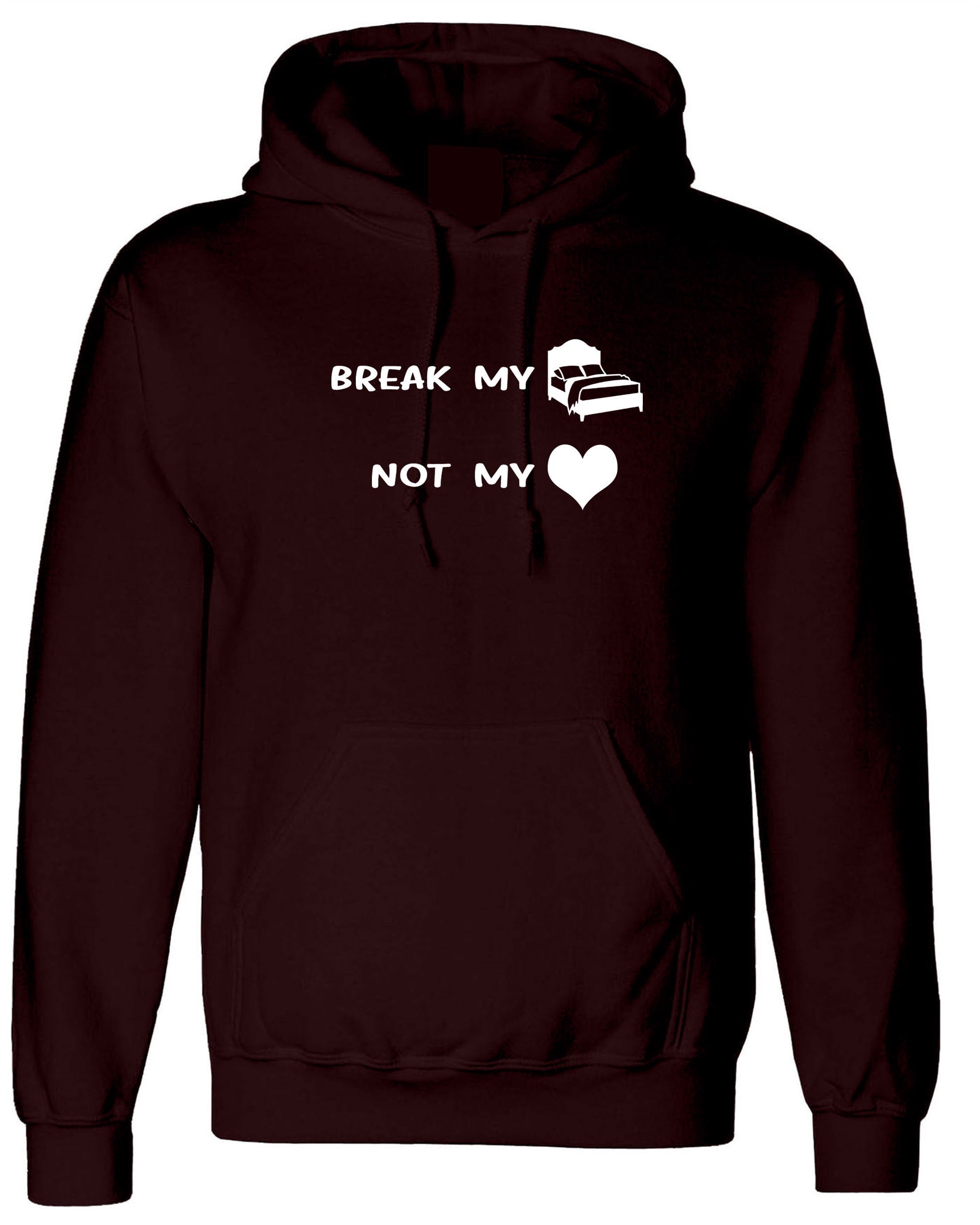 Break my bed not my heart funny ladies hoodie hoody hood hooded valnetine's day outfit birthday gift top lovers gf bf