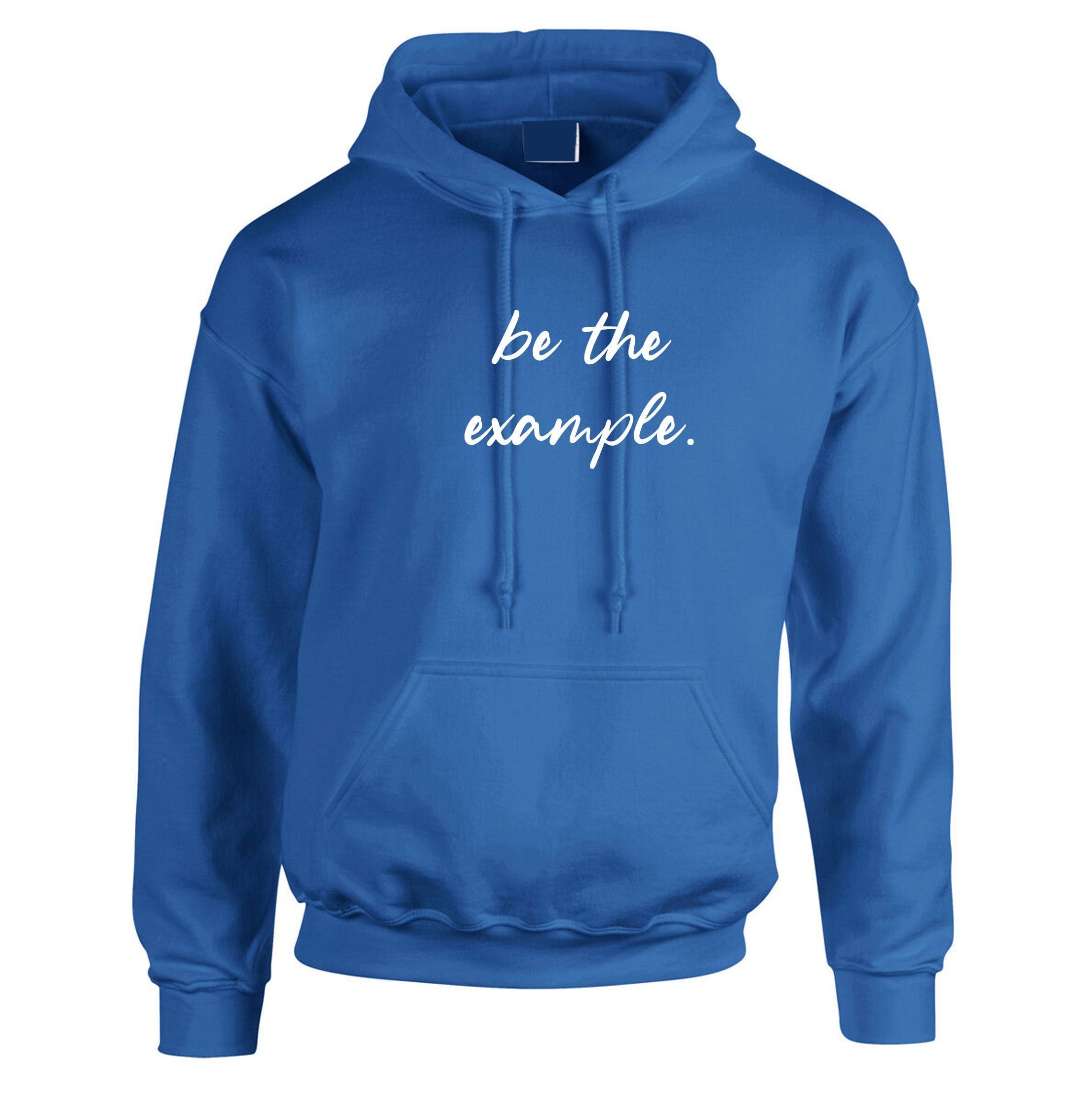 Be the example ! motivational hoodie hoody hood hooded mens womens unisex birthday gift eid christmas present