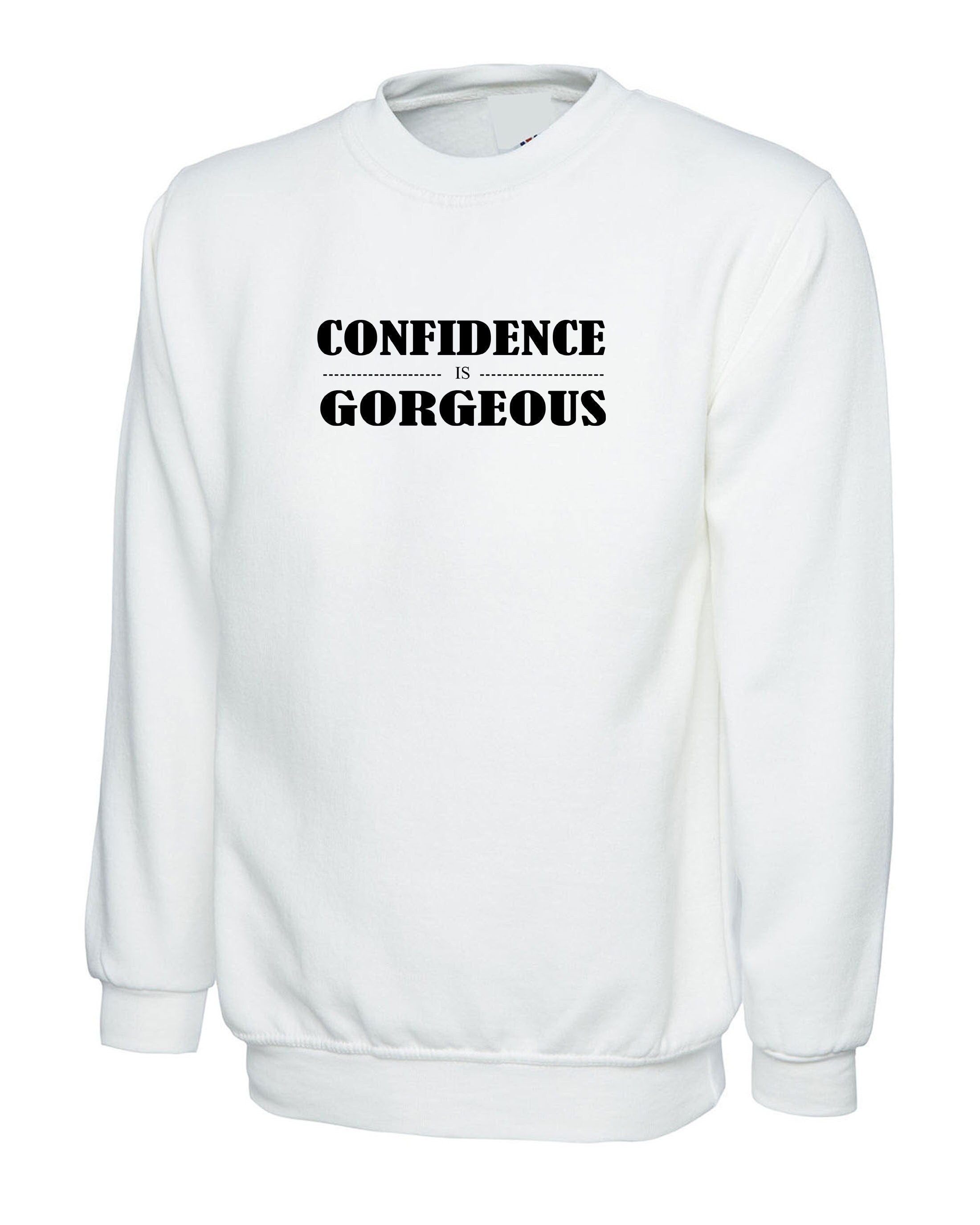 Confidence is gorgoeus wear it like make up funny ladies sweatshirt jumper sweater shirt motivational inspirational gift birthday gift