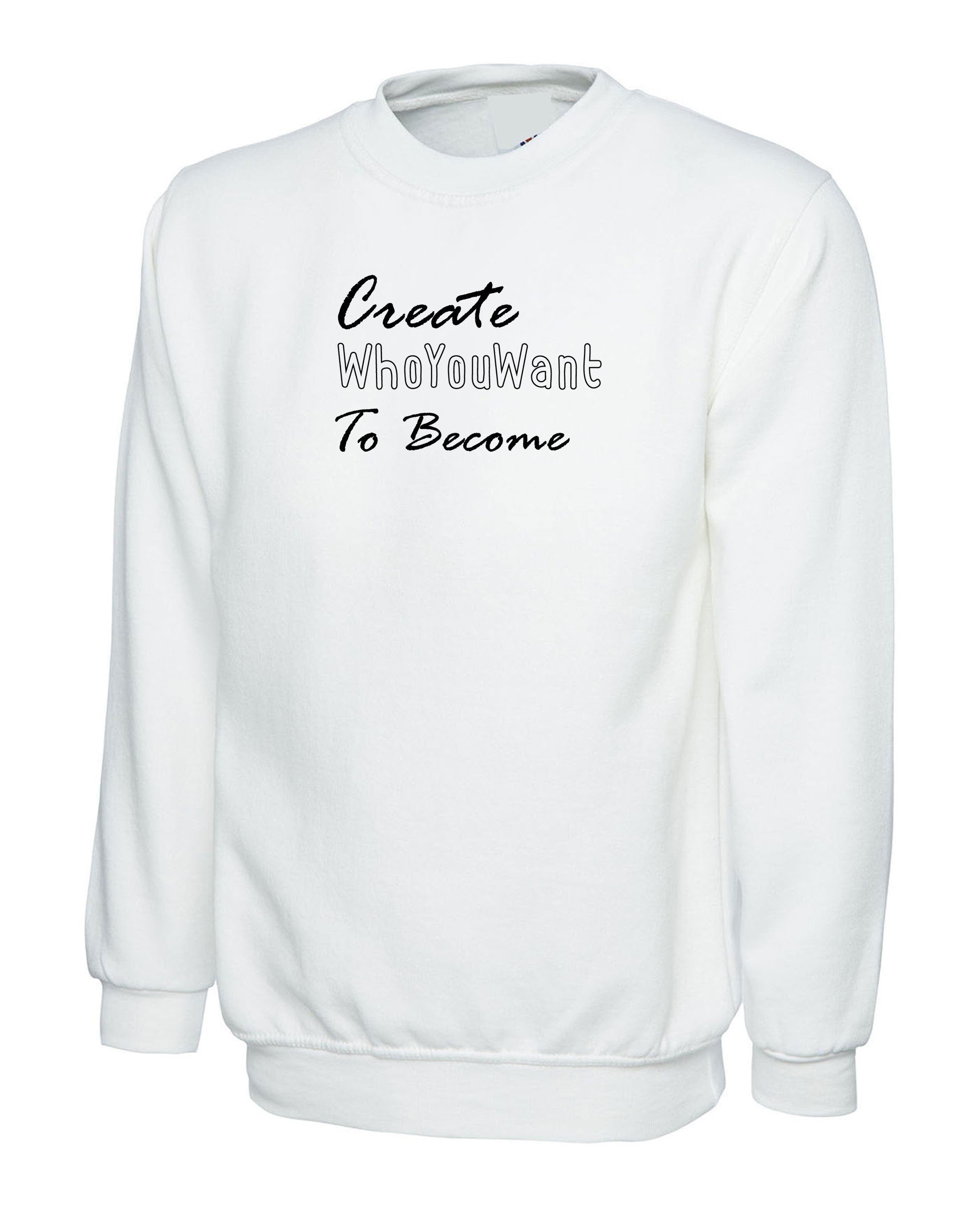 Create who you want to become sweatshirt jumper sweater shirt gym workout motivational gift inspirational birthday present unisex mens