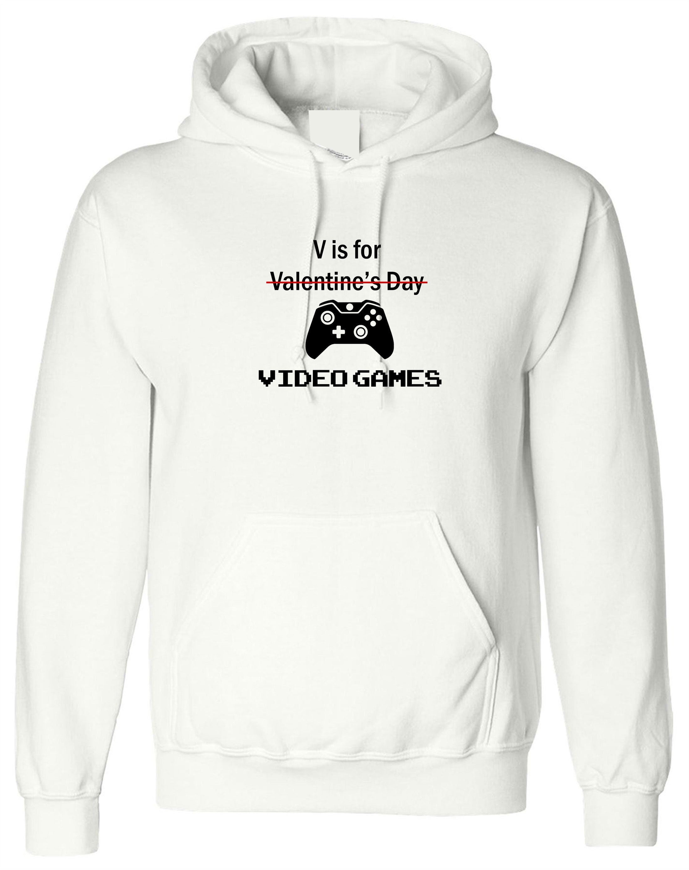 V for video games funny hoodie hoody hood hooded valentine's outfit top mens gift gamer gaming joke womens gift game lover birthday