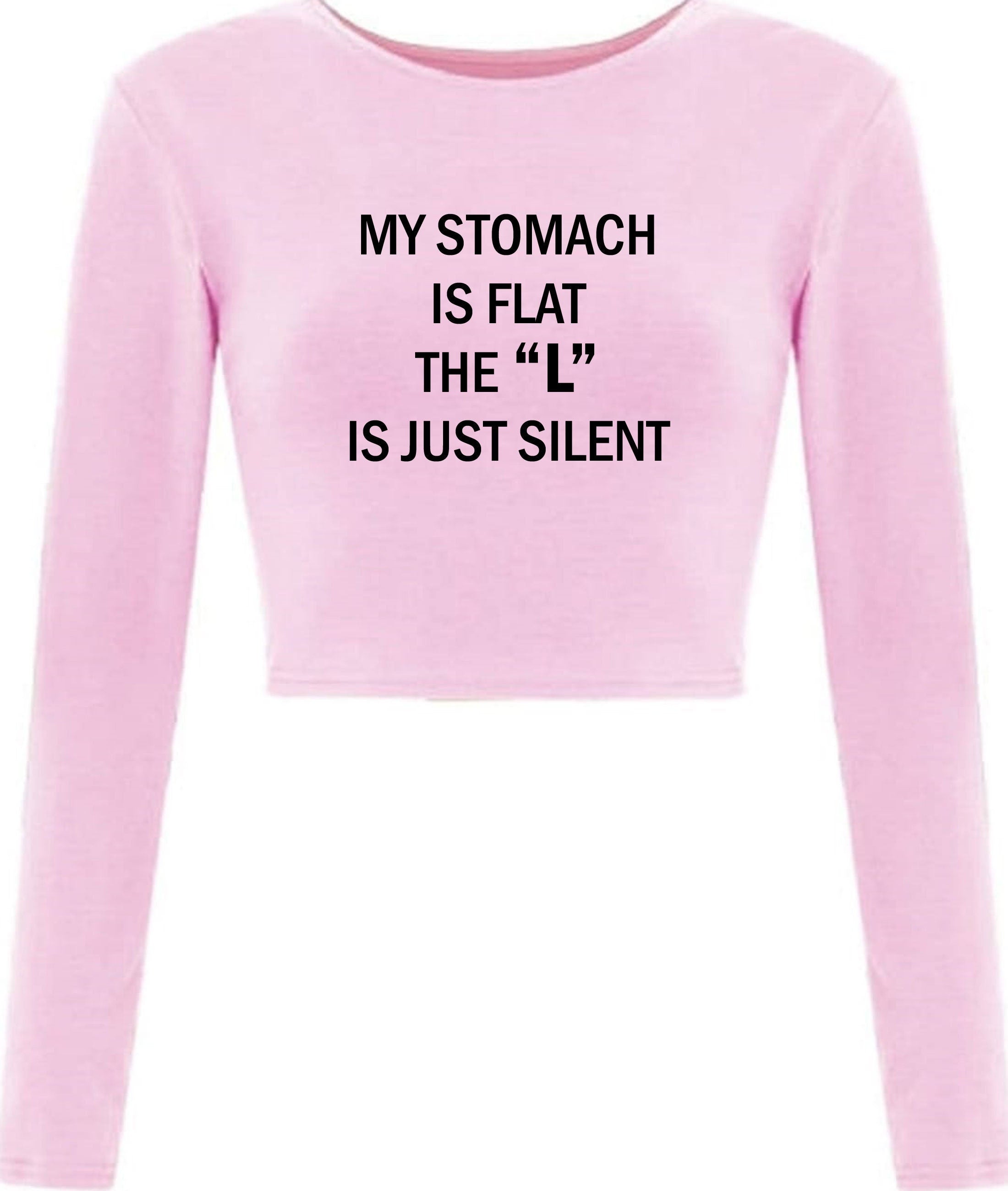 My stomach is flat the 'l' is just silent funny ladies womens chubby girls fatty gift on birthday crop tops croptop crop-top joke