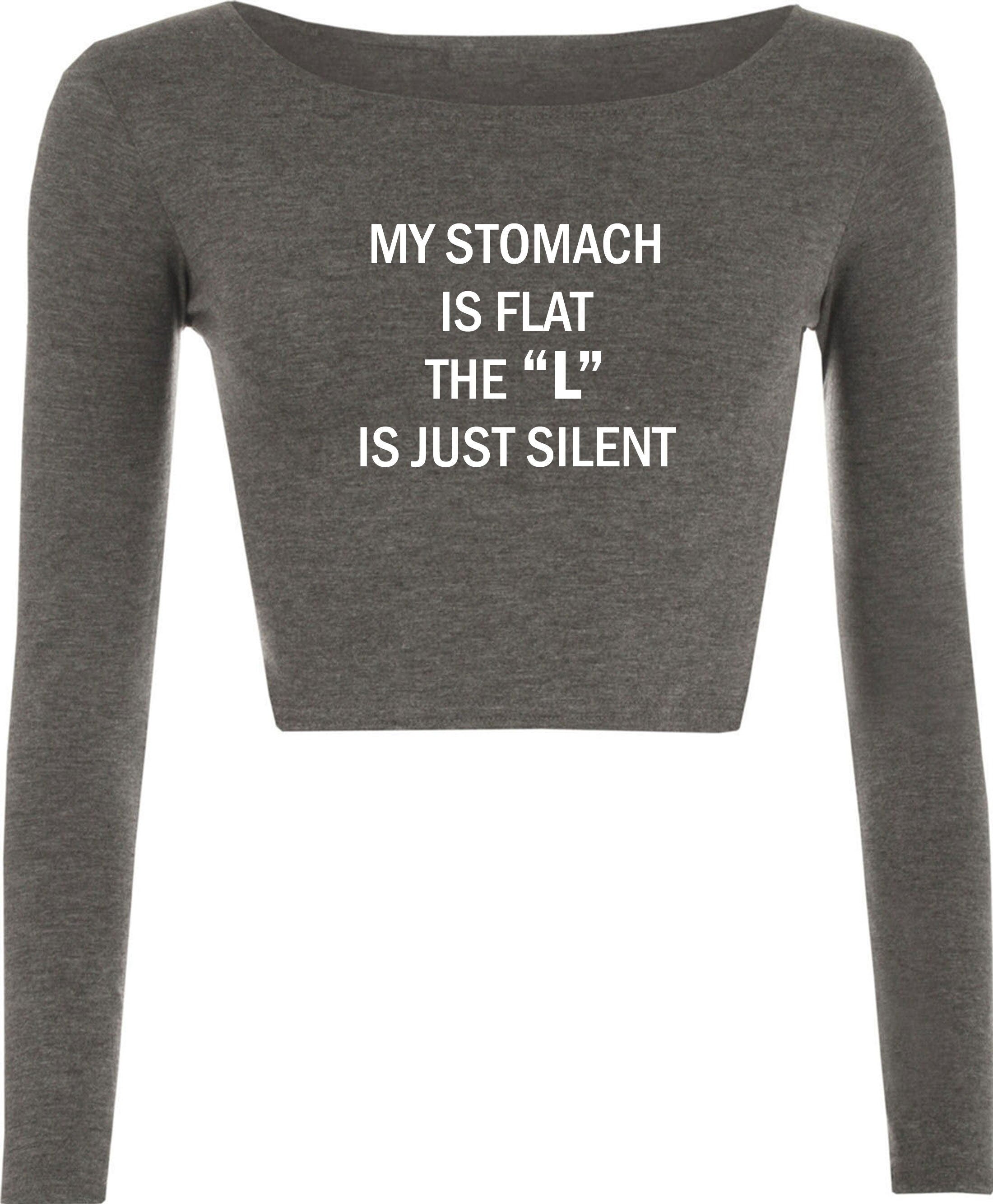 My stomach is flat the 'l' is just silent funny ladies womens chubby girls fatty gift on birthday crop tops croptop crop-top joke