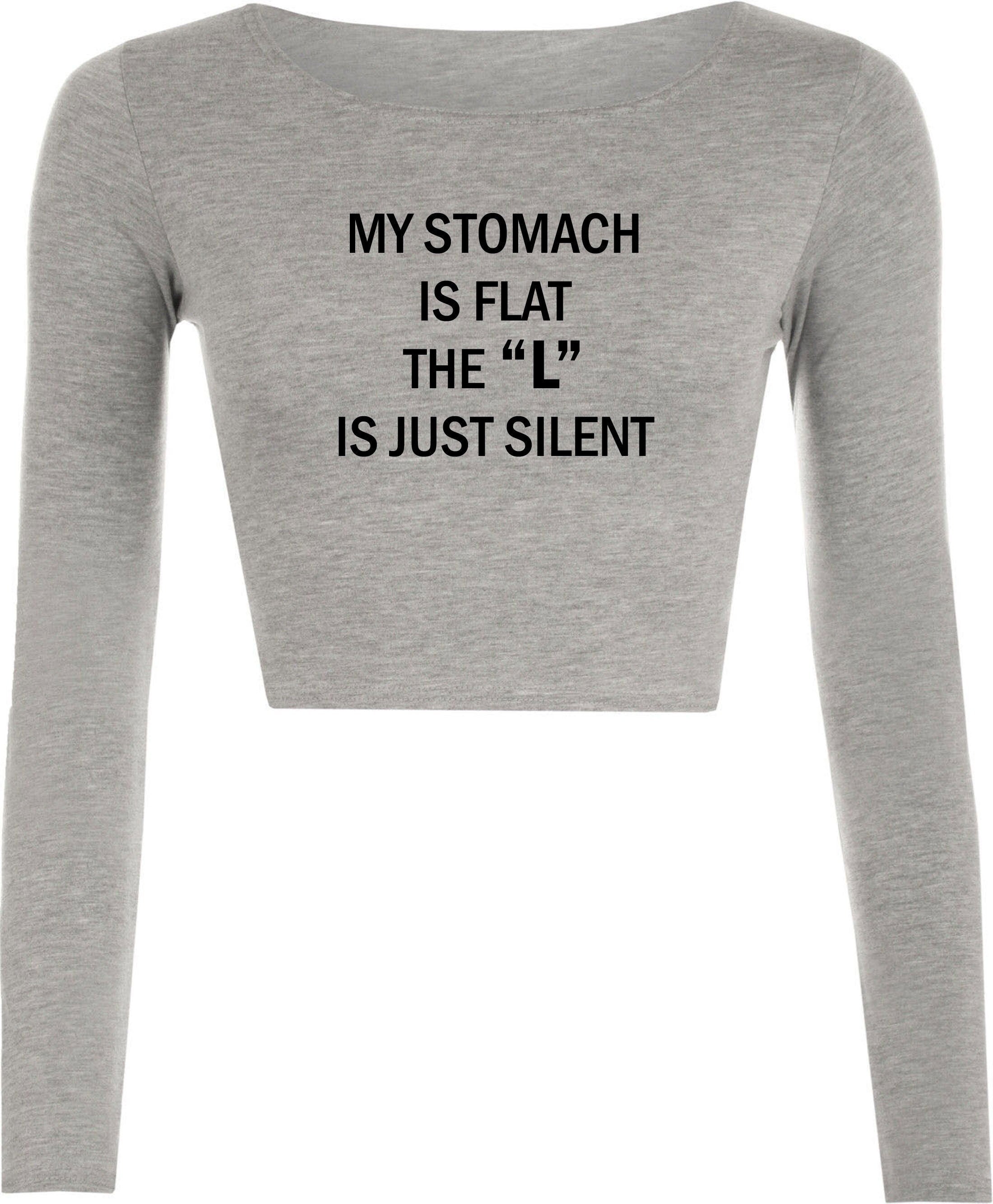 My stomach is flat the 'l' is just silent funny ladies womens chubby girls fatty gift on birthday crop tops croptop crop-top joke