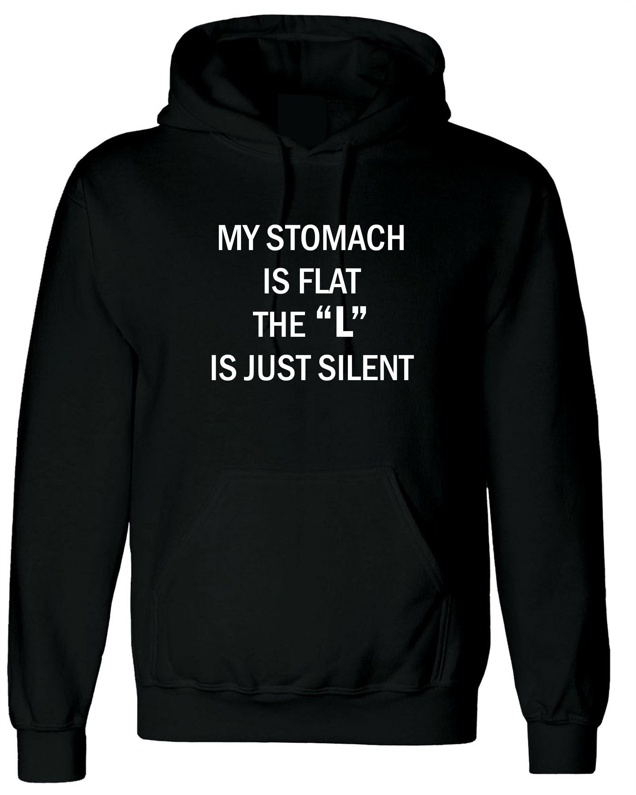 My stomach is flat the 'l' is just silent funny ladies womens chubby girls fatty gift on birthday hoodie hoody hood hooded joke