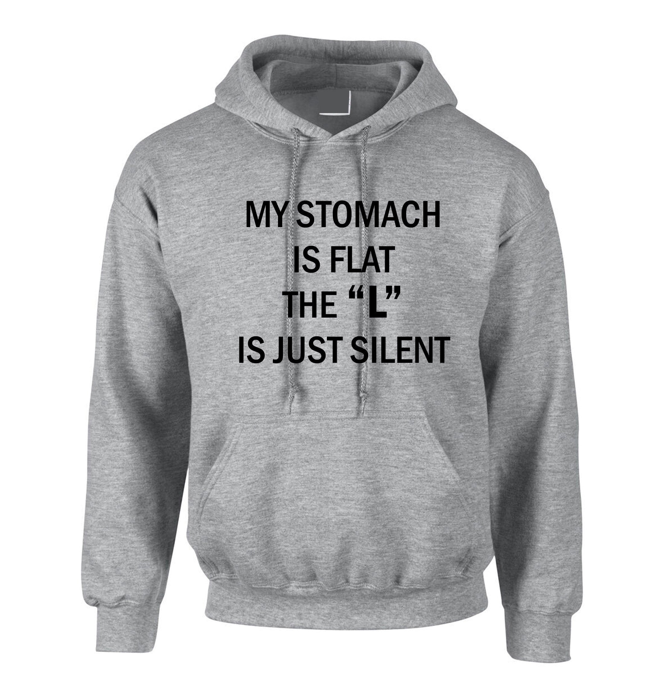 My stomach is flat the 'l' is just silent funny ladies womens chubby girls fatty gift on birthday hoodie hoody hood hooded joke