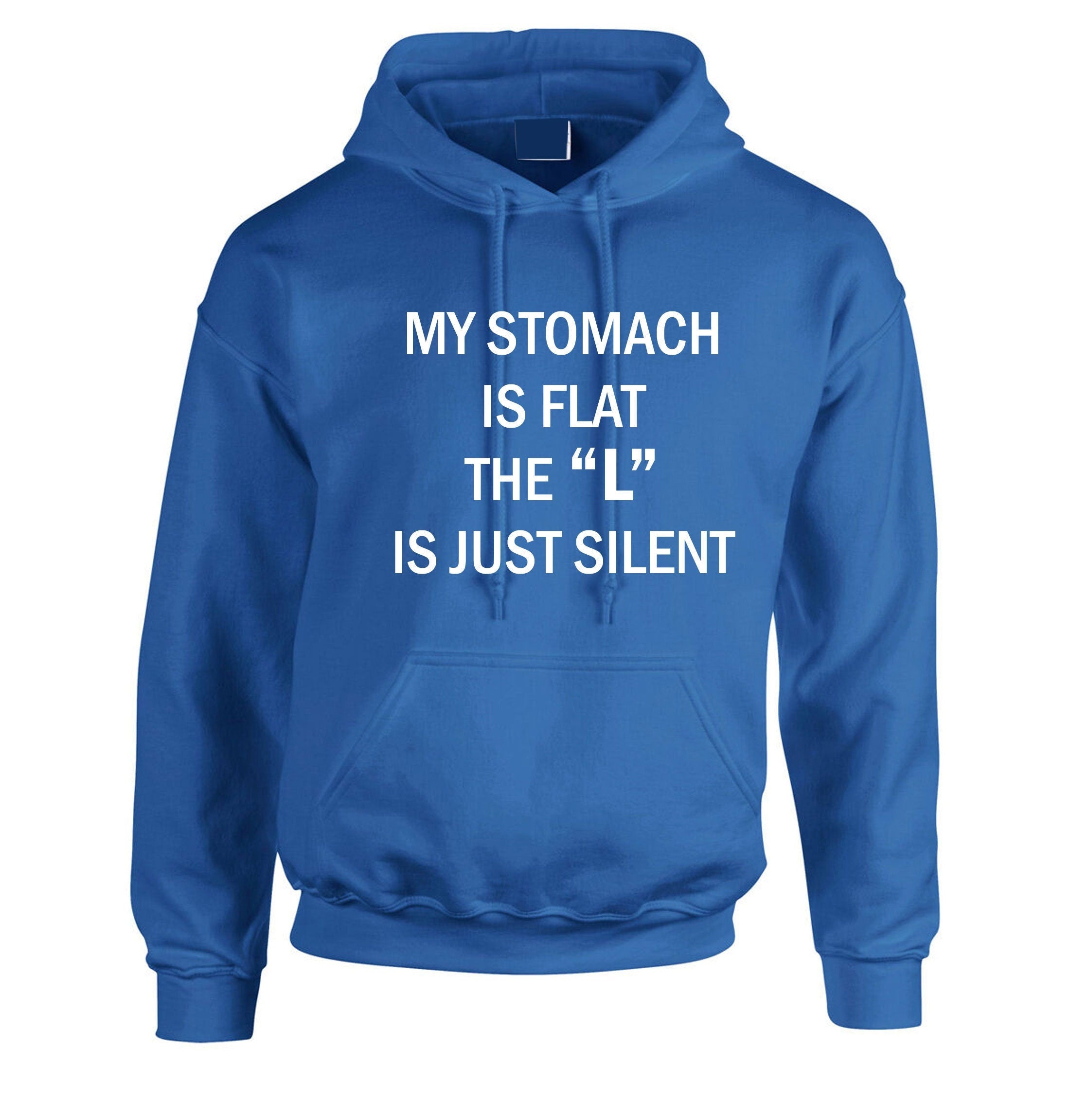 My stomach is flat the 'l' is just silent funny ladies womens chubby girls fatty gift on birthday hoodie hoody hood hooded joke