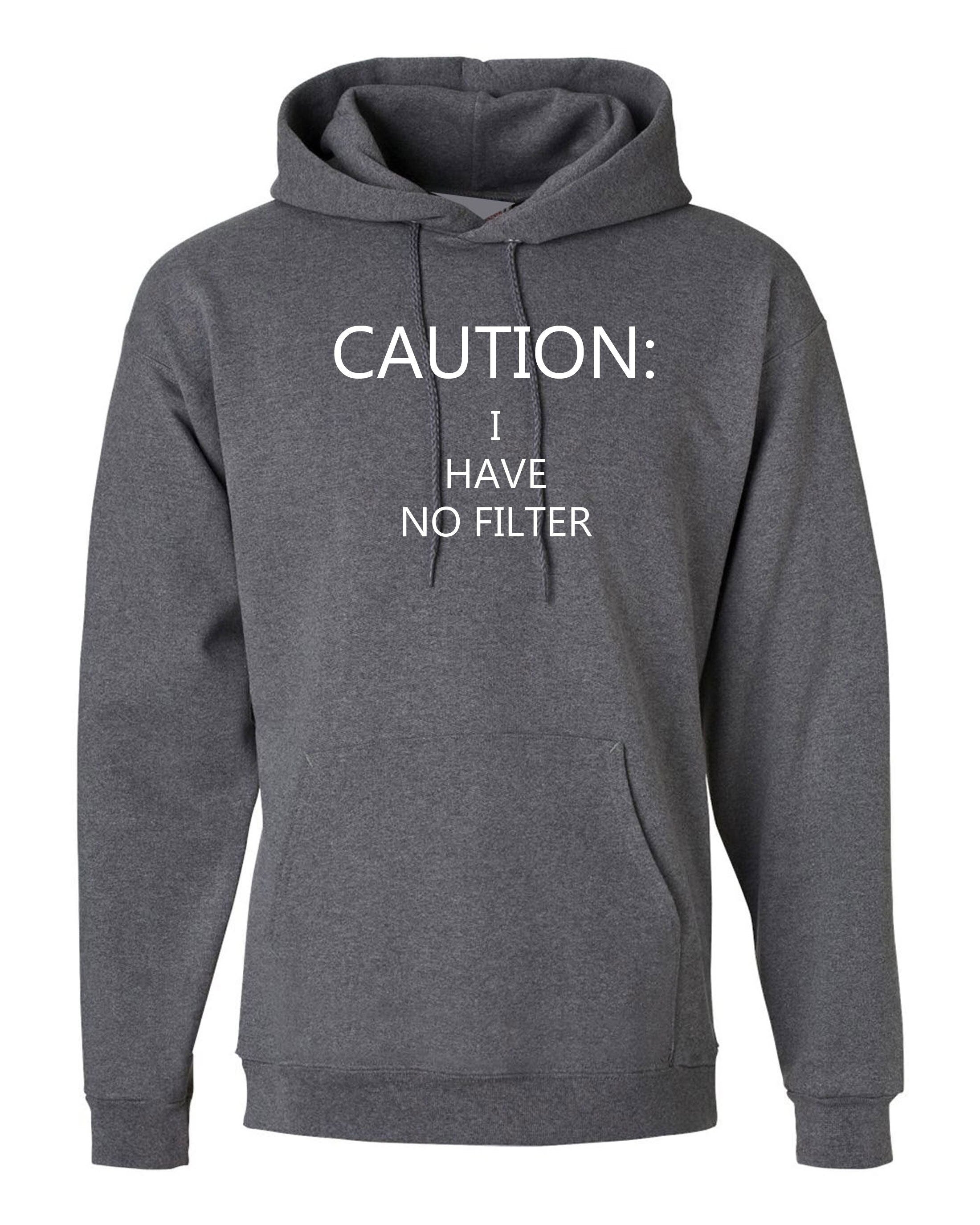 Caution ! i have no filter ladies funny hoodie hoody hood hooded beauty gift birthday photogenic face joke proud slogan