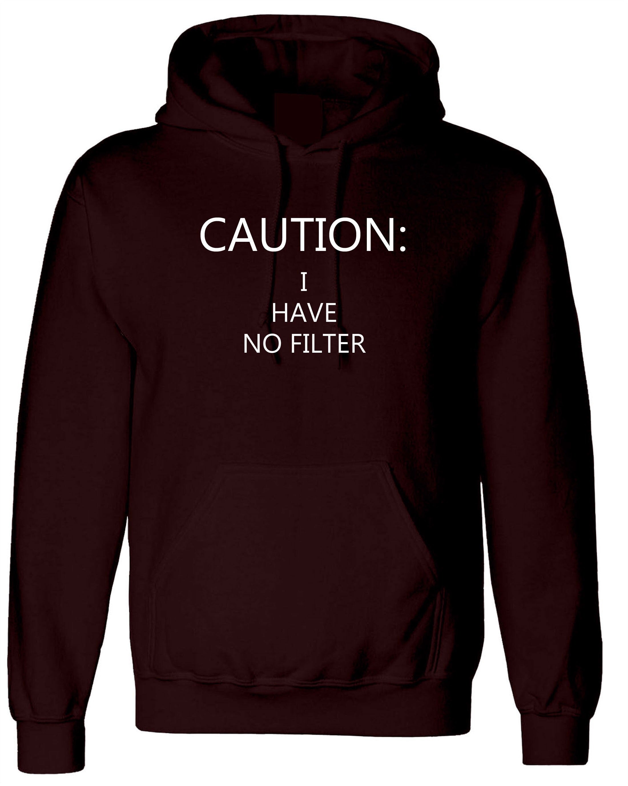 Caution ! i have no filter ladies funny hoodie hoody hood hooded beauty gift birthday photogenic face joke proud slogan