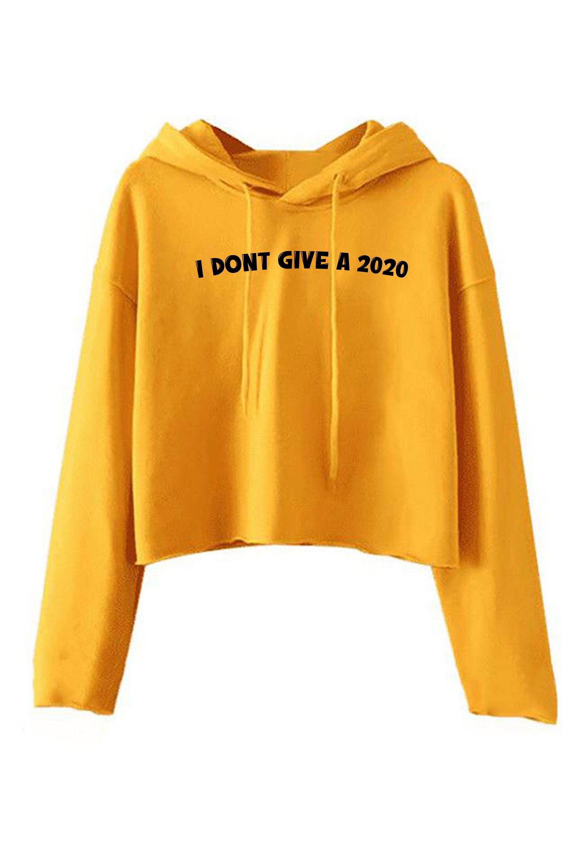 Funny rude sarcastic i don't give a 2020 crop tops hoodie croptop hoody hood f**k joke mens ladies unisex gift present slogan naughty