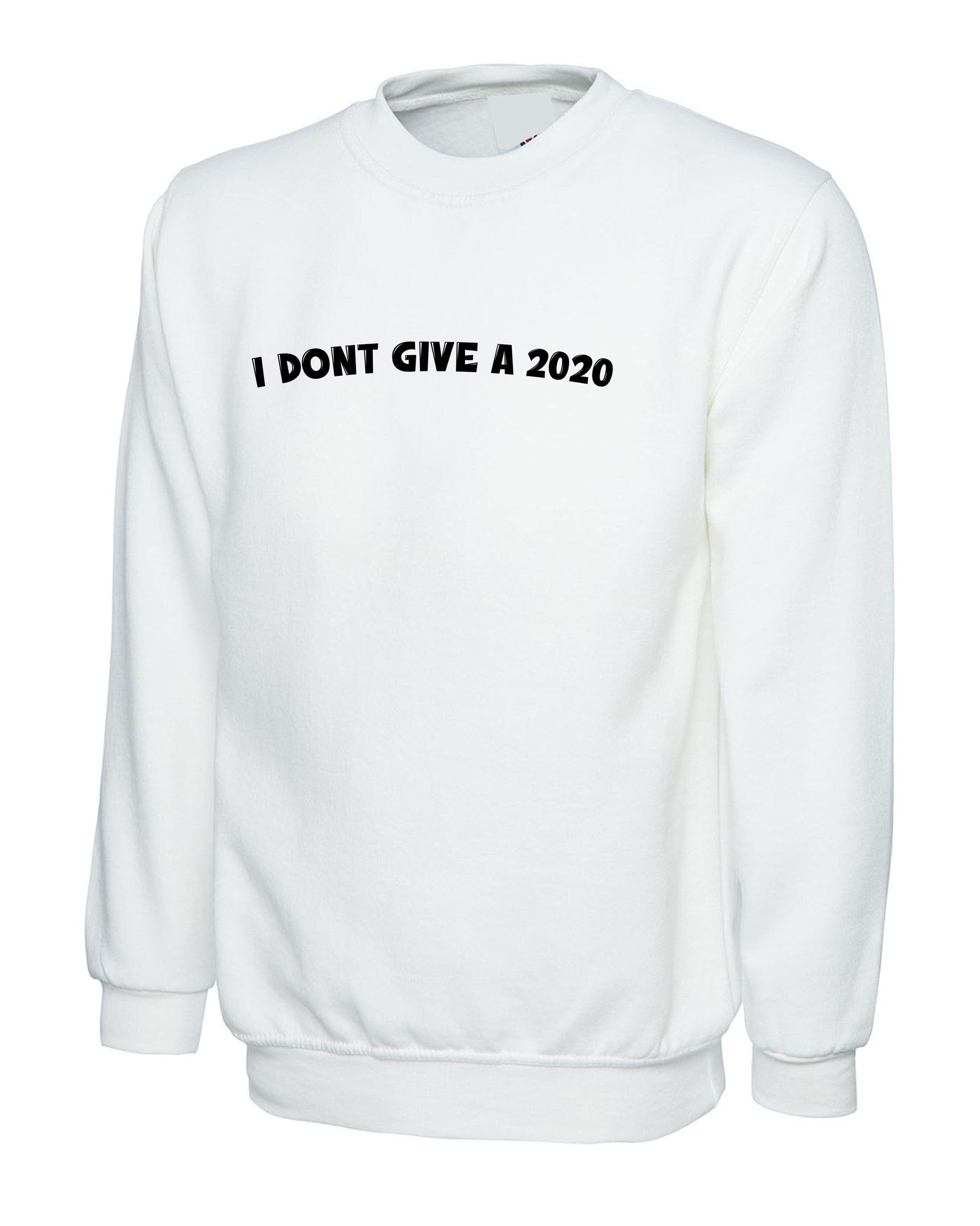 Funny rude sarcastic i don't give a 2020 sweatshirt jumper sweater shirt f**k joke mens ladies unisex gift present slogan naughty