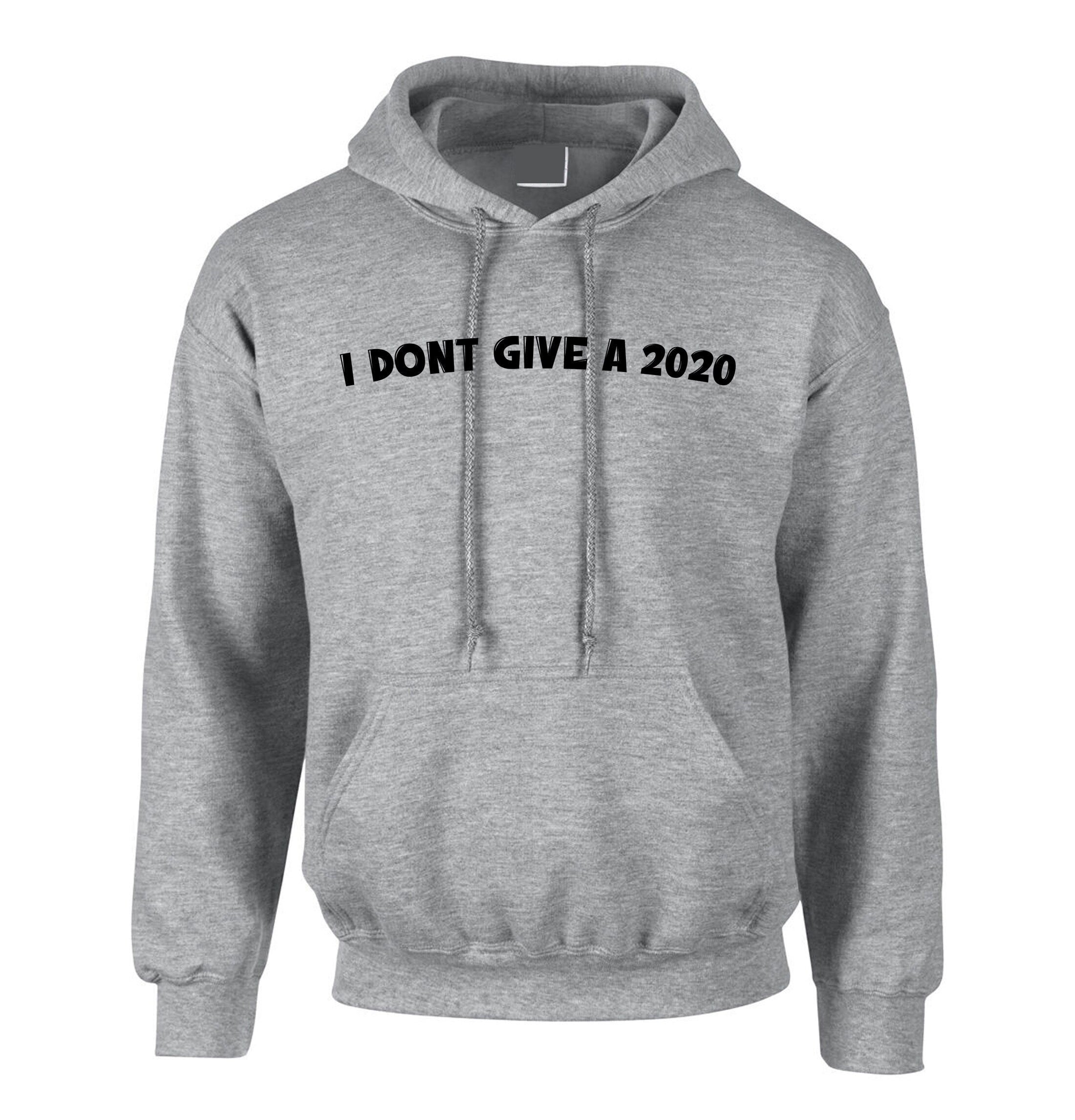 Funny rude sarcastic i don't give a 2020 hoodie hoody hood hooded f**k joke mens ladies unisex gift present slogan naughty