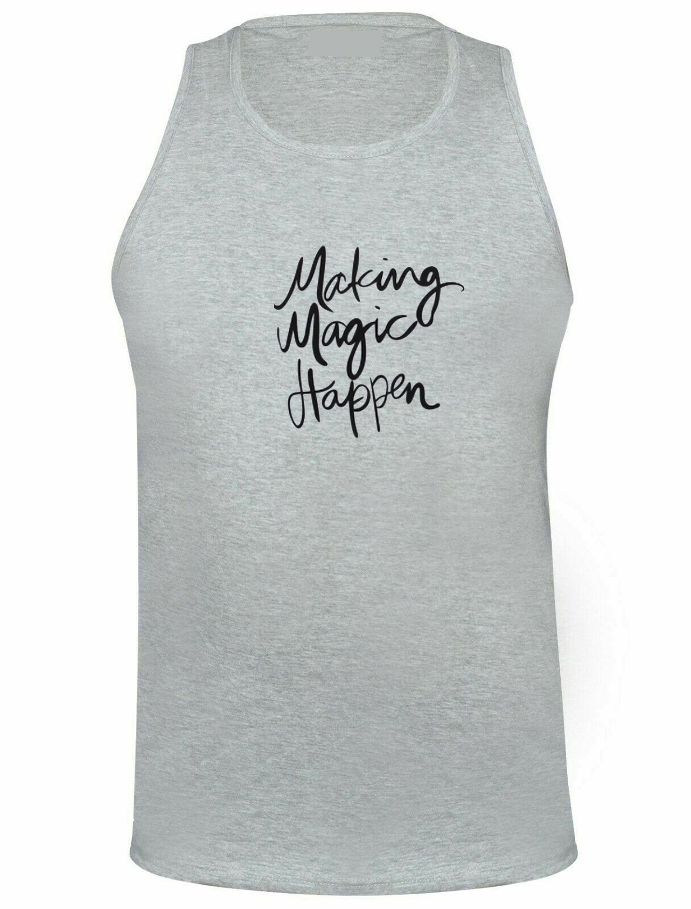 Making magic happen funny mens vests vest top tank gym workout yoga ladies valentines gift motivational inspirational top birthday present