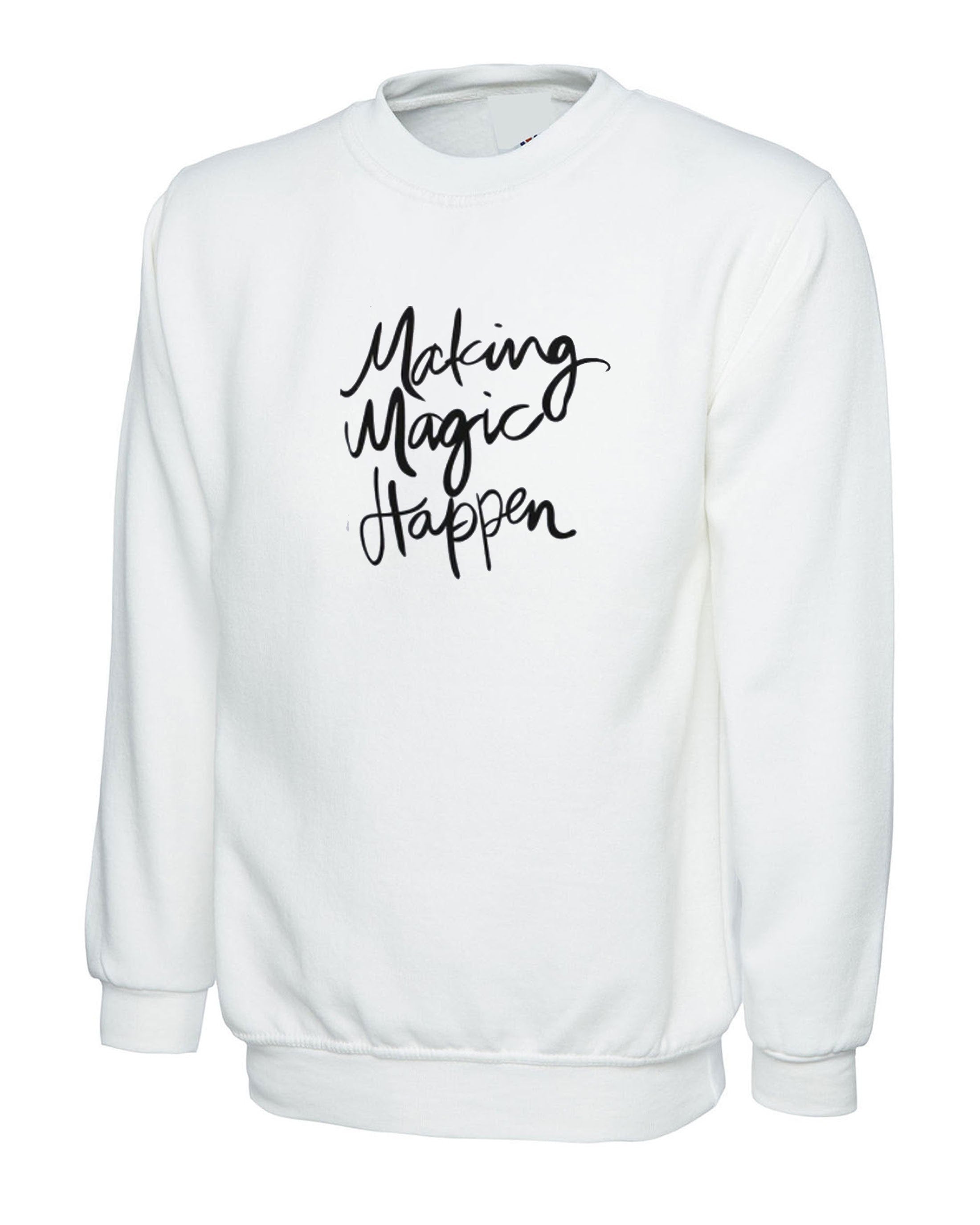 Making magic happen funny sweatshirt jumper sweater shirt ladies valentines gift motivational inspirational top birthday present mens