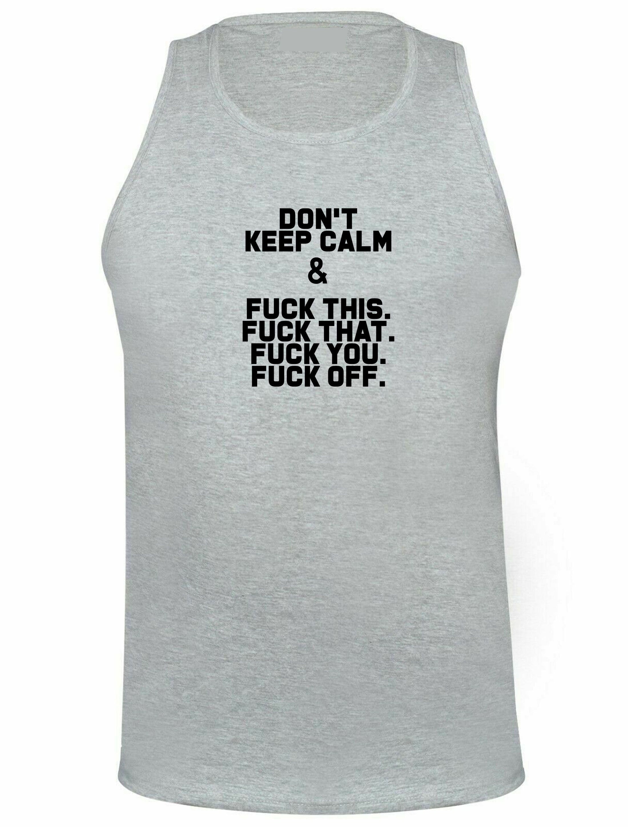 Don't keep calm - funny vest vests gym workout exercise yoga slogan sarcastic top humor joke gift rude stay home stay safe black lives