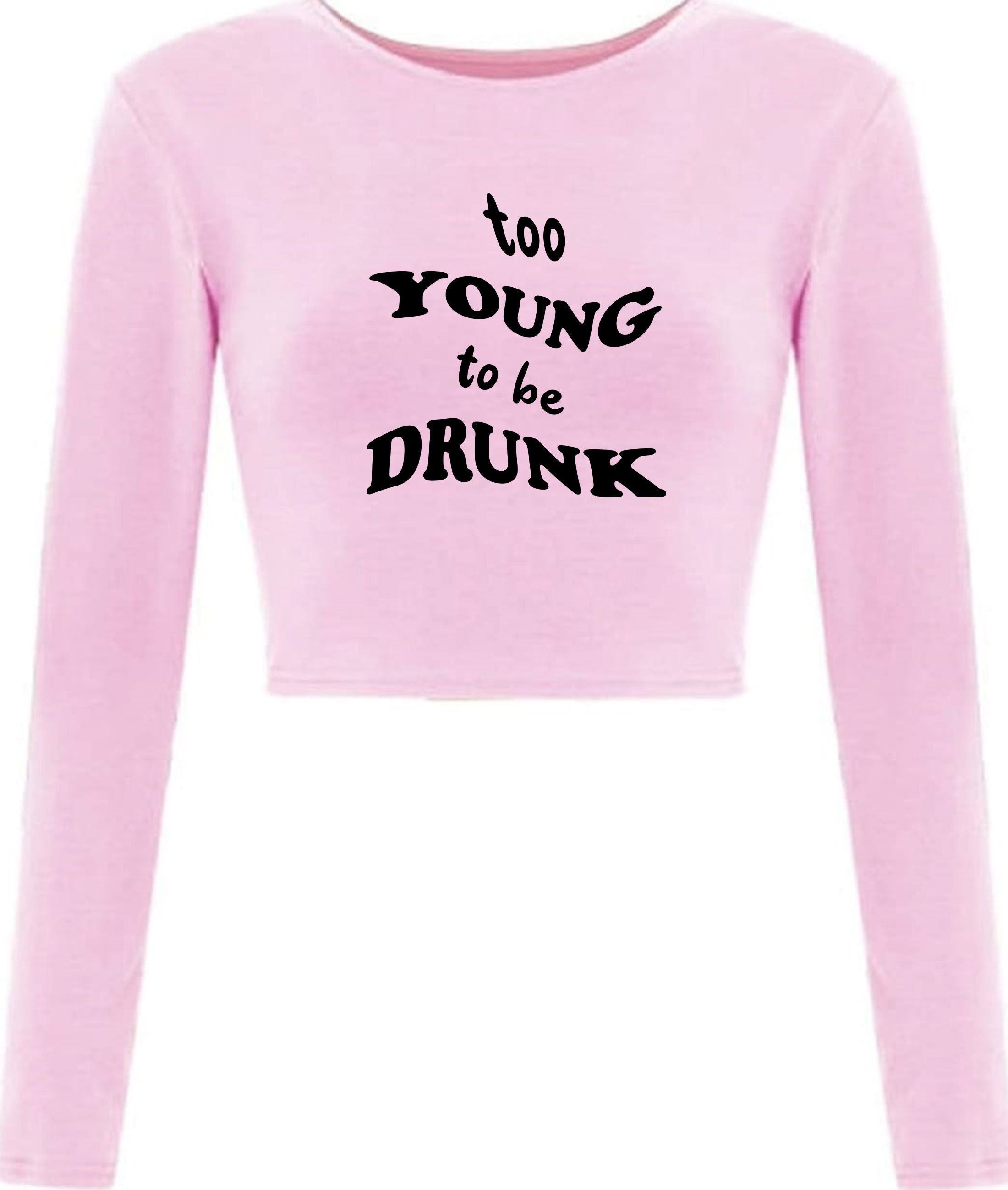 Too young to be drunk funny crop top crop-tops crop tops drunk ladies mens unisex vodka beer gift for friend son daughter joke