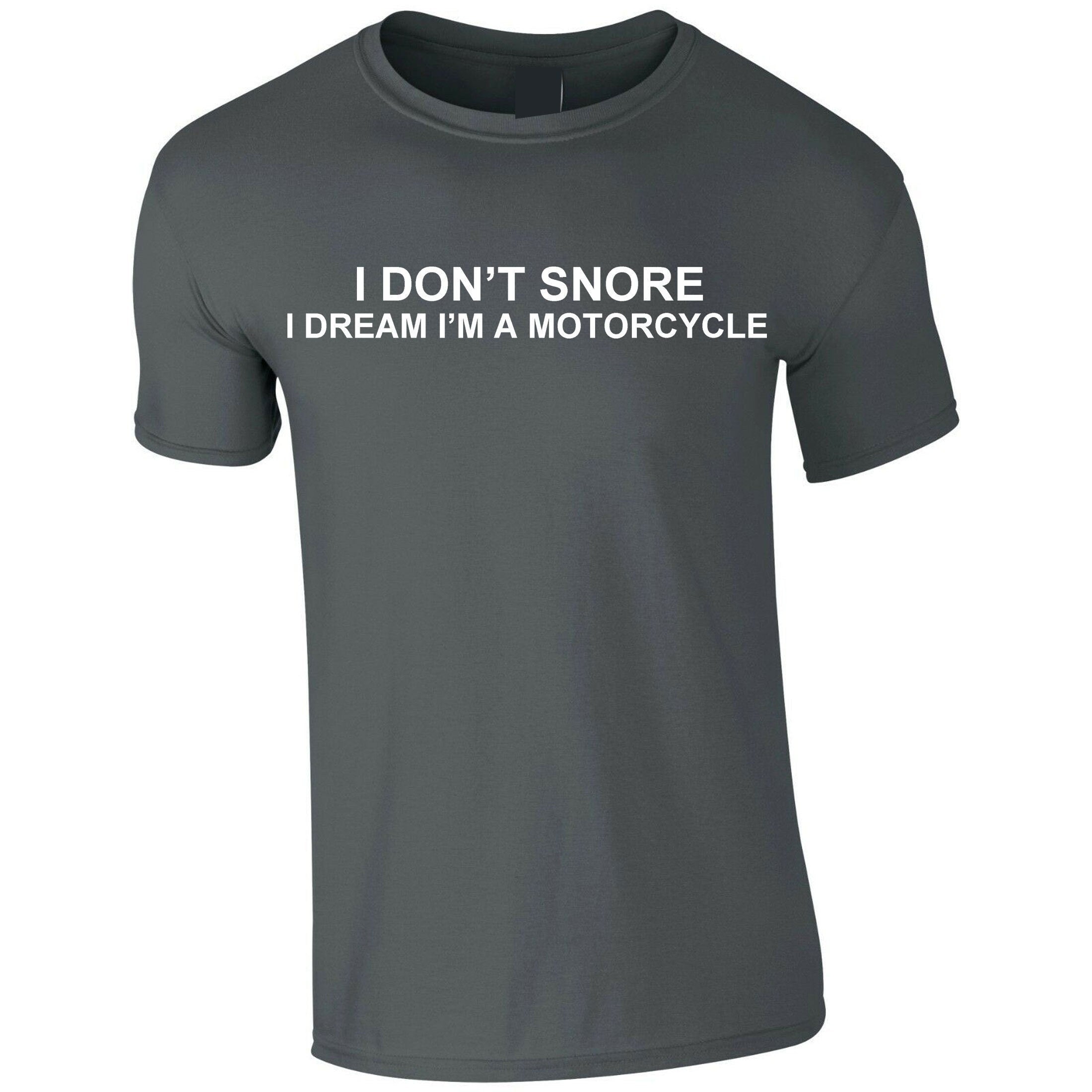 I don't snore, i dream i am a motorcycle funny t shirt tshirt t-shirt tee shirt unisex biker joke gift biker bike motorcycle lovers unisex