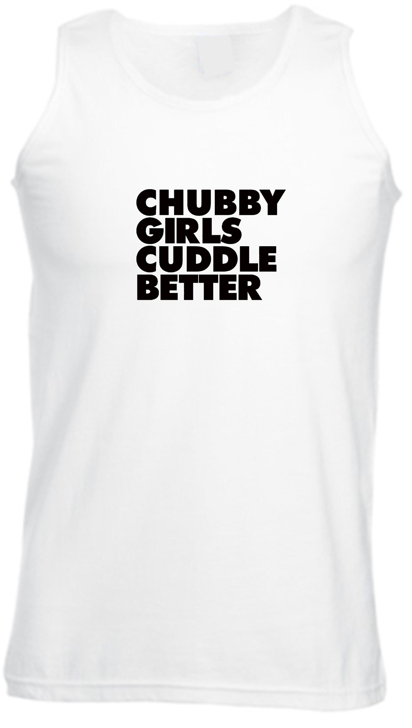 Chubby girls cuddle better vest vests sleeve less gym workout yoga funny big ladies women sizes slogan gift for fat girl woman top gf joke