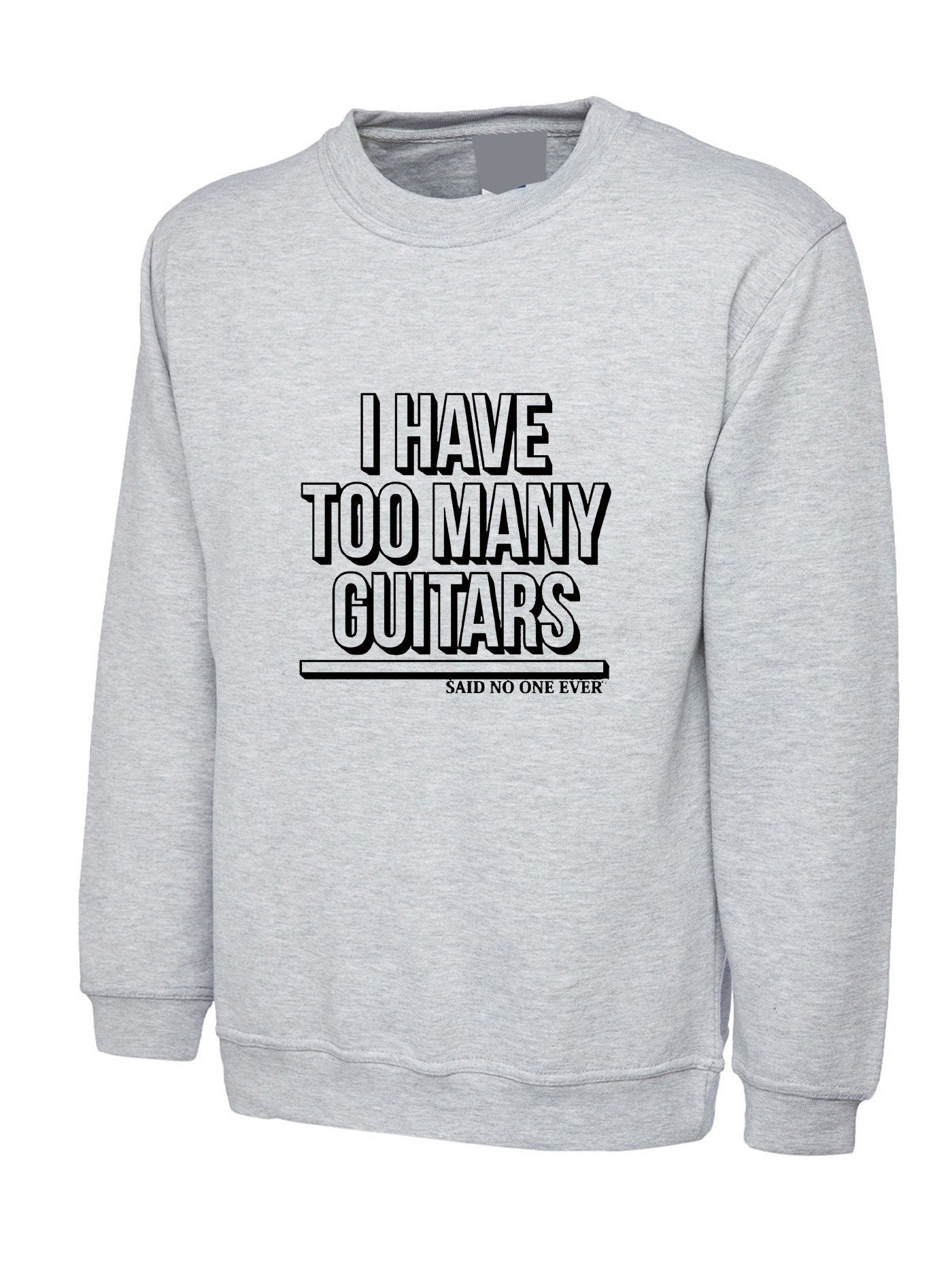 Mens i have too many guitars said no one ever sweatshirt jumper sweater shirt guitar rock music guitar lover musician funny christmas gift