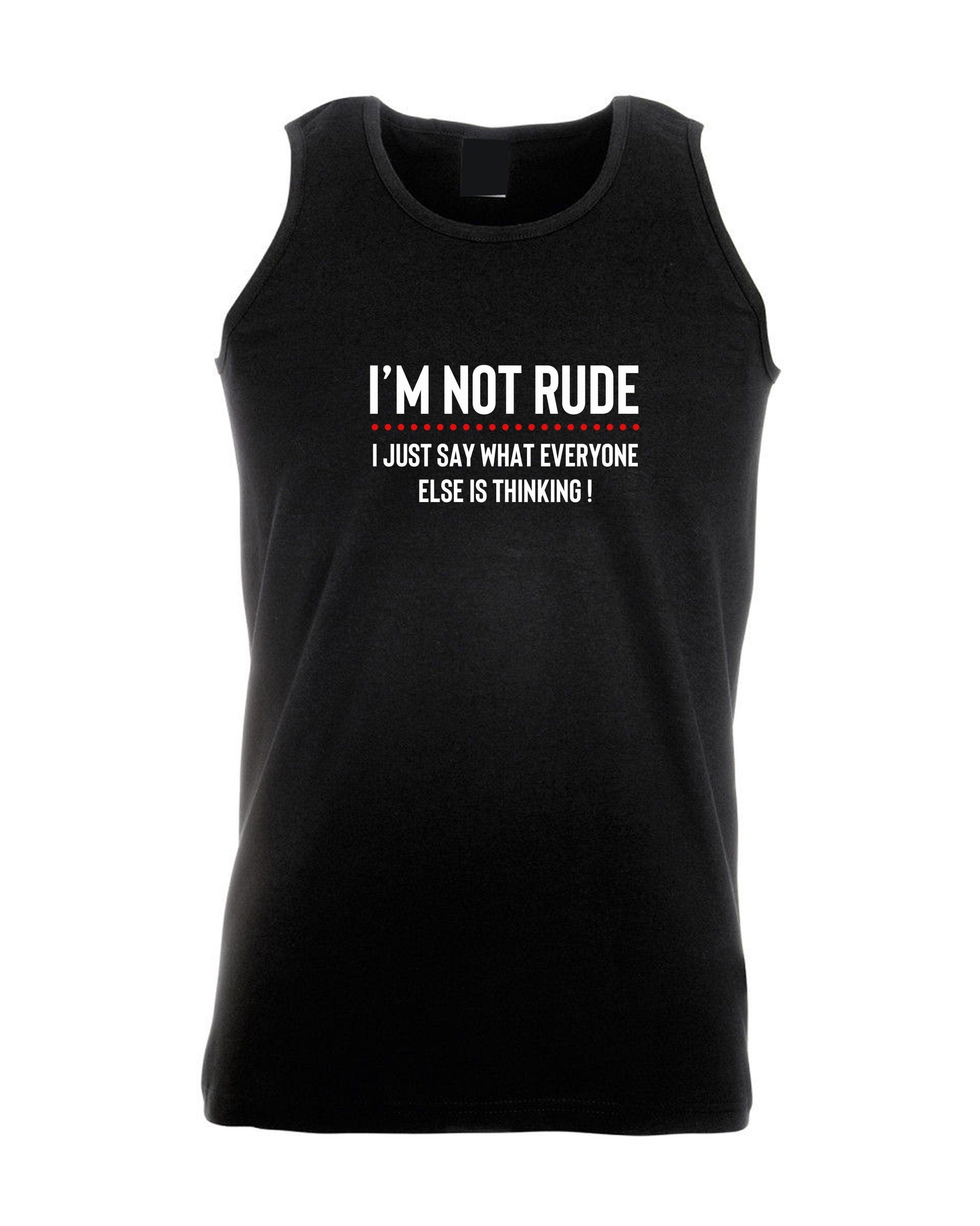 I'm not rude i just say whatever everyone else is thinking vest vests top hank gym workout exercise funny rude sarcastic joke gift women