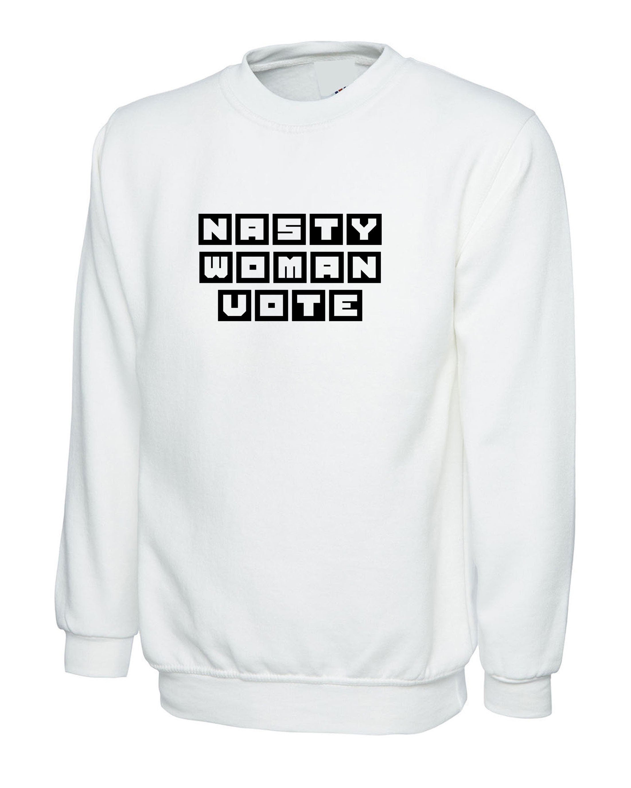 Nasty women vote sweatshirt jumper sweater shirt - funny voting vote feminist joke feminsim feminist