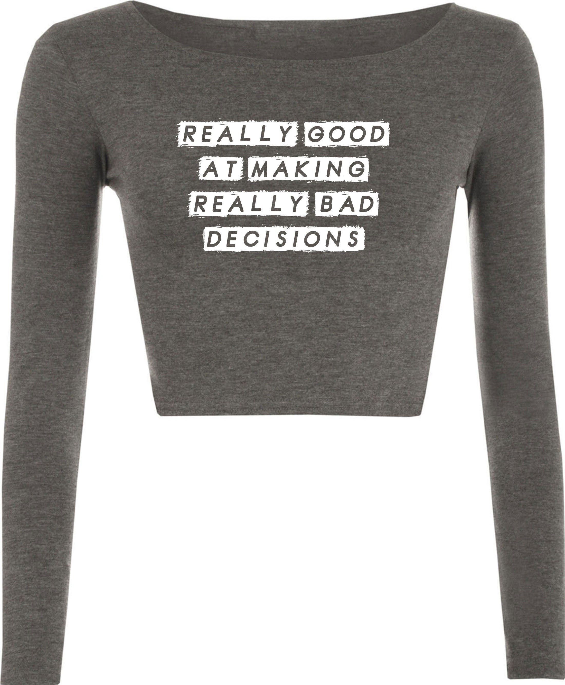 Really good at making really bad decisions funny crop tops croptop crop-top funny joke sarcastic gift slogan humor ladies