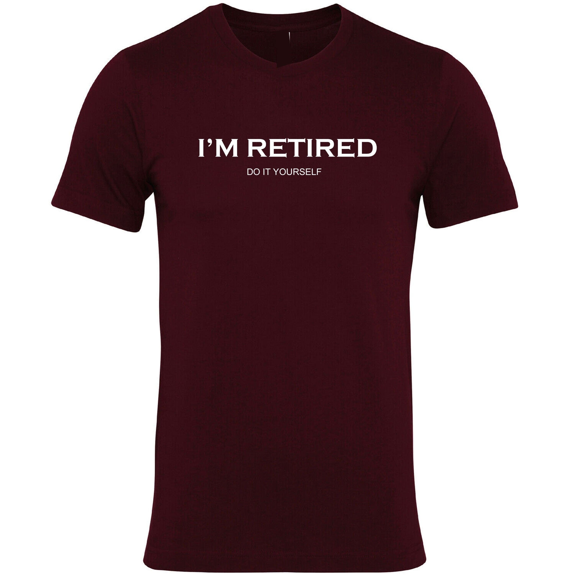 I'm retired do it yourself! t shirt t-shirt tshirt tee shirt funny retirement gift for father mother grandfather uncle present idea joke