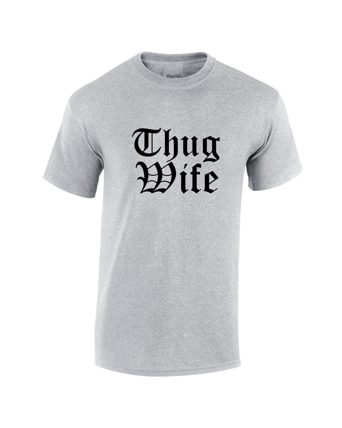 Thug wife t shirt t-shirt tshirt tee funny gift for wife ladies womens day anniversary gift for wife top joke christmas