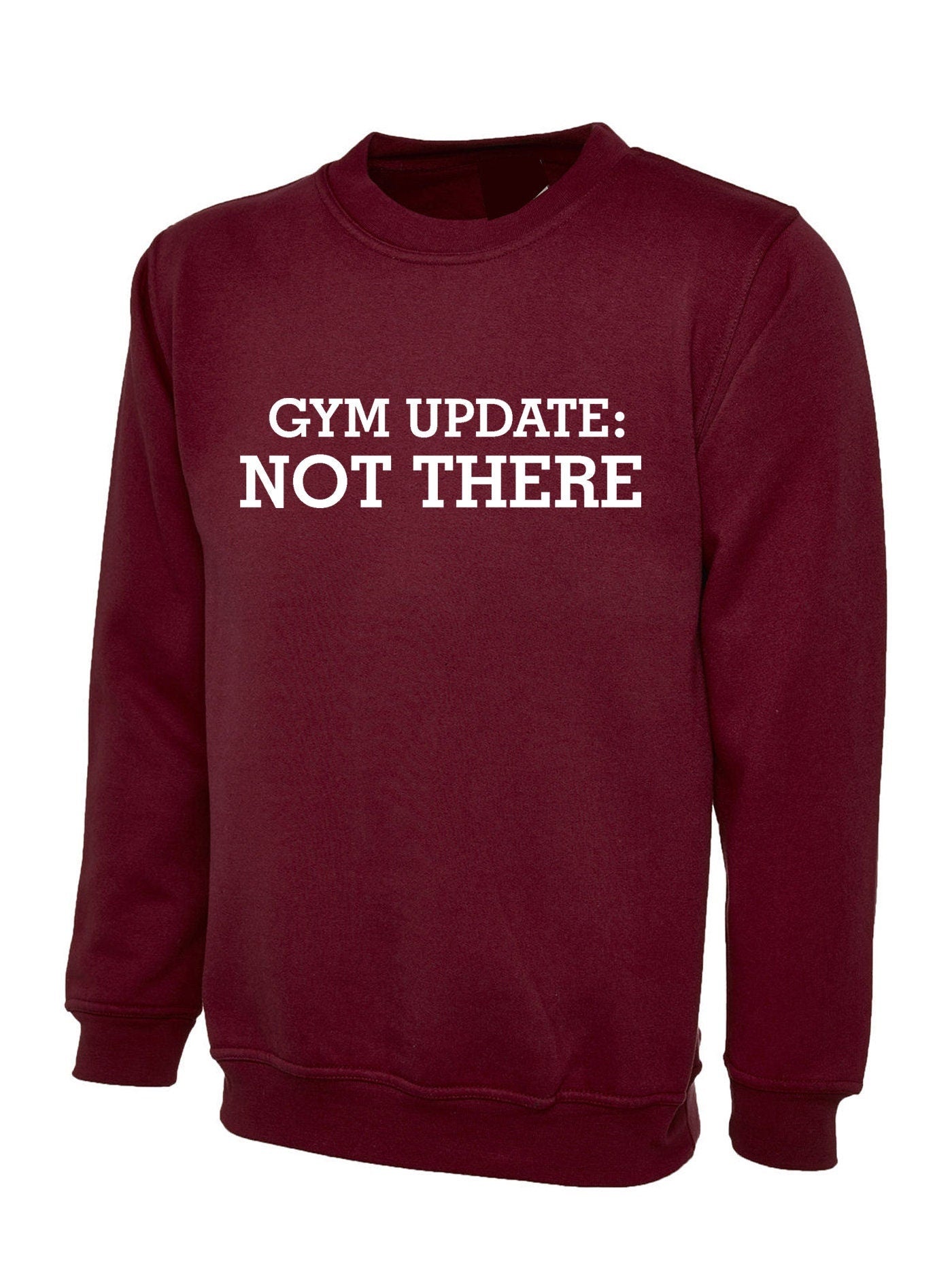 Gym update: not there funny mens womens ladies sweatshirt jumper sweater shirt gift for gym lovers workout lazy fitness yoga top