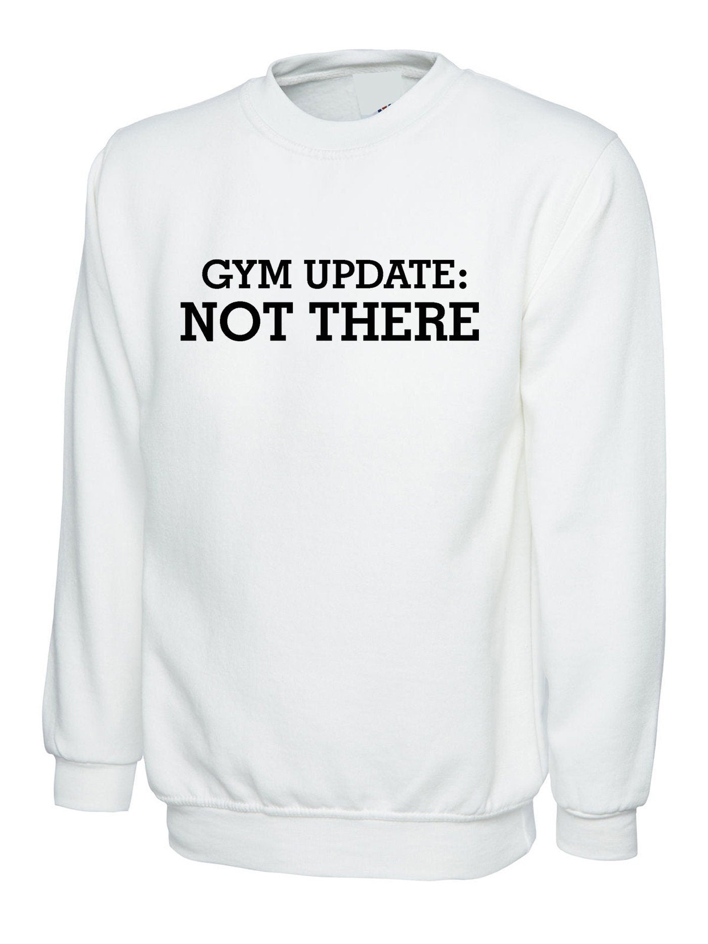 Gym update: not there funny mens womens ladies sweatshirt jumper sweater shirt gift for gym lovers workout lazy fitness yoga top