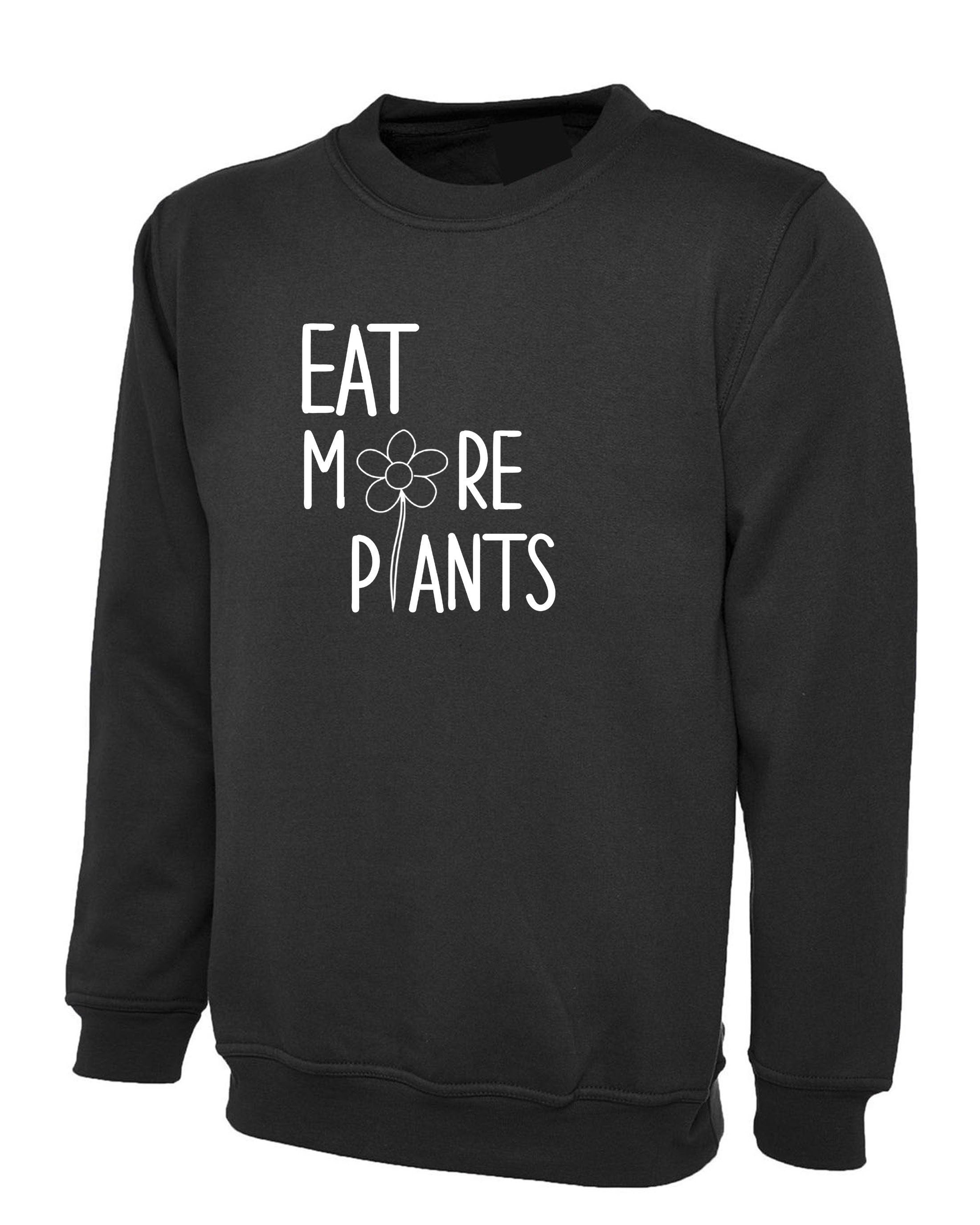 Eat more plants sweatshirt jumper sweater shirt vegan, plant, animal lovers vegetable lovers vegetarian funny unisex top ladies mens gift