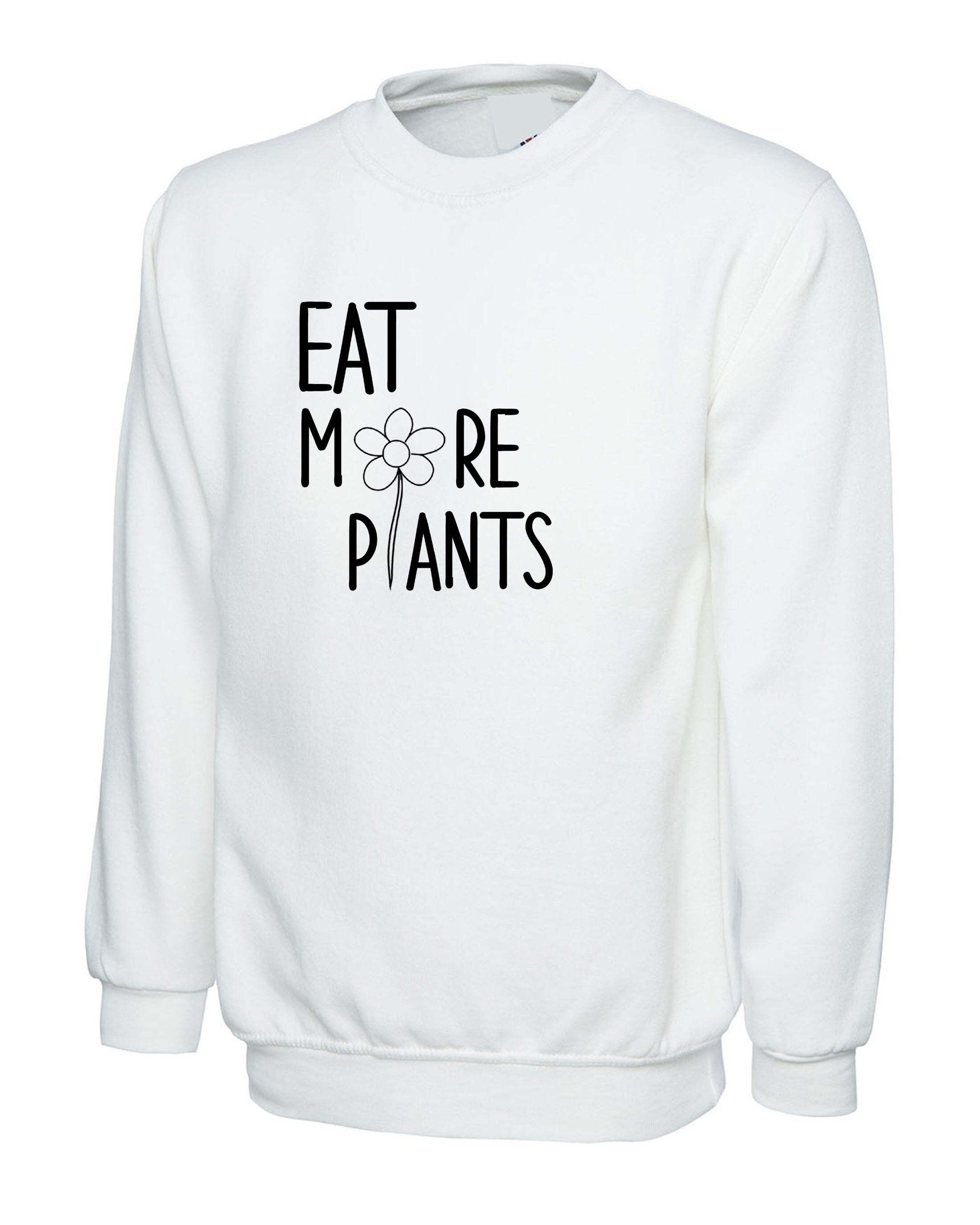 Eat more plants sweatshirt jumper sweater shirt vegan, plant, animal lovers vegetable lovers vegetarian funny unisex top ladies mens gift