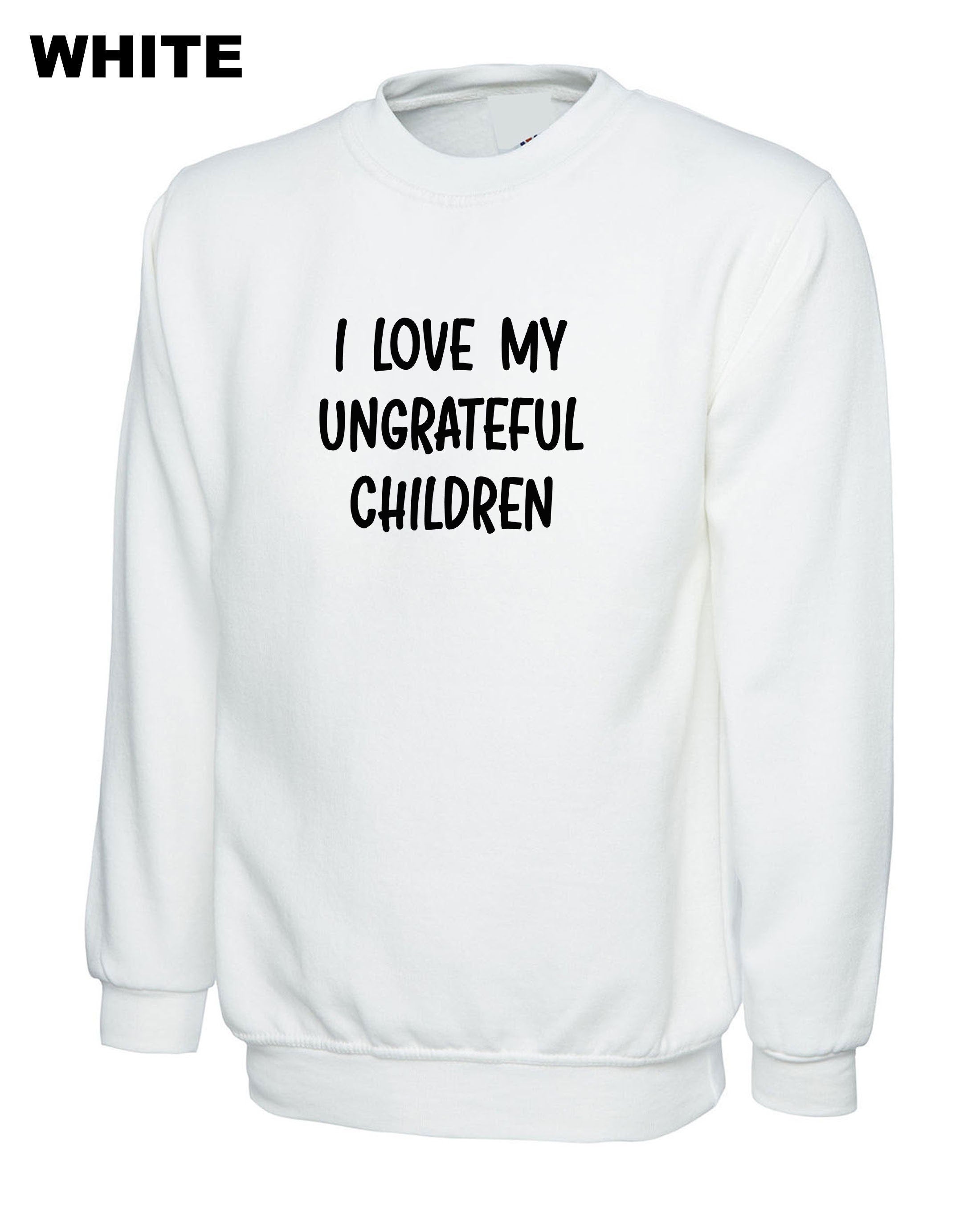 I love my ungrateful chidlren funny sweatshirt jumper sweater shirt joke mother's day christmas gift from children mum mama mummy birthday