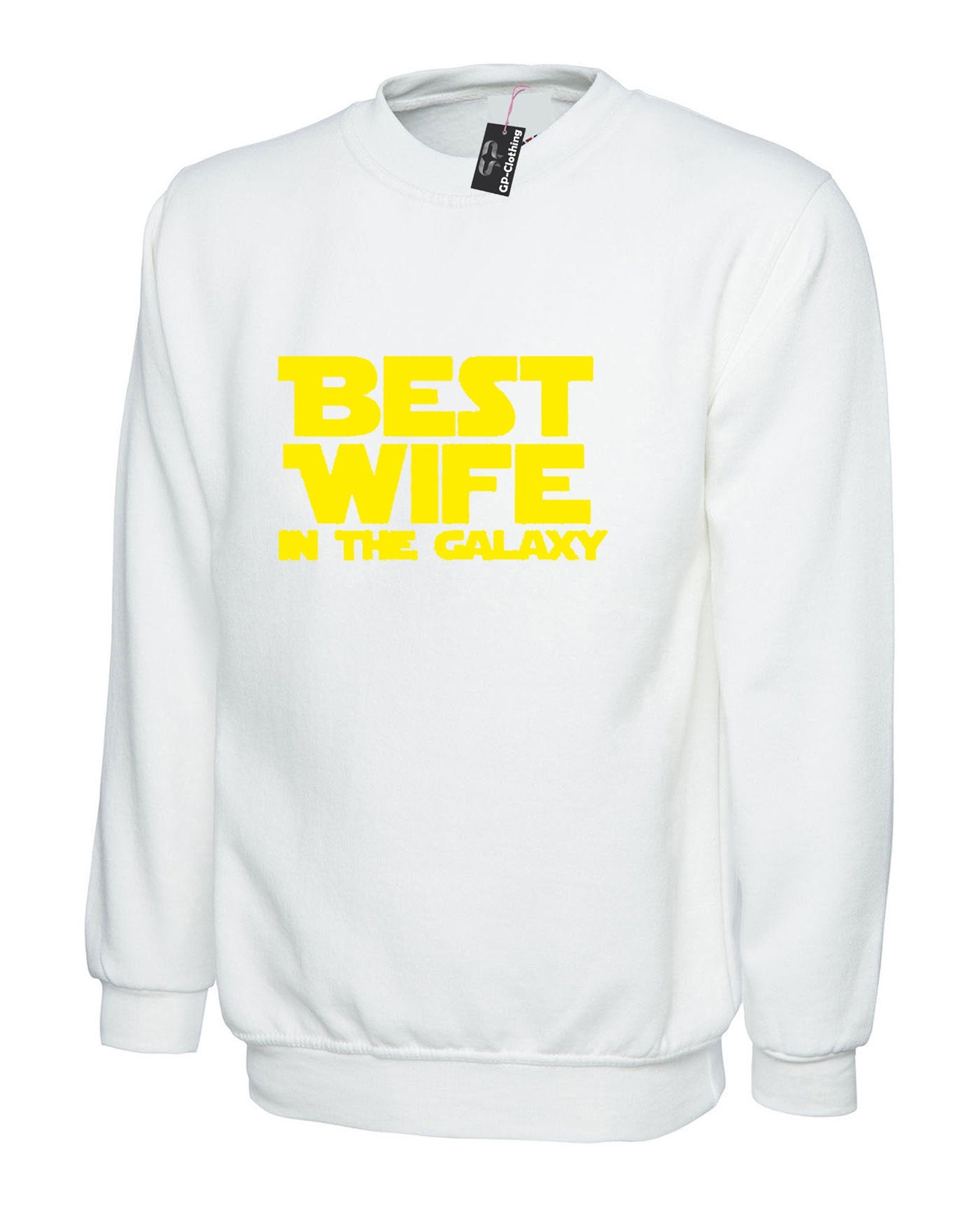 Best wife in the galaxy shirt- ladies top quality parody sweatshirt gift idea jumper funny sweater