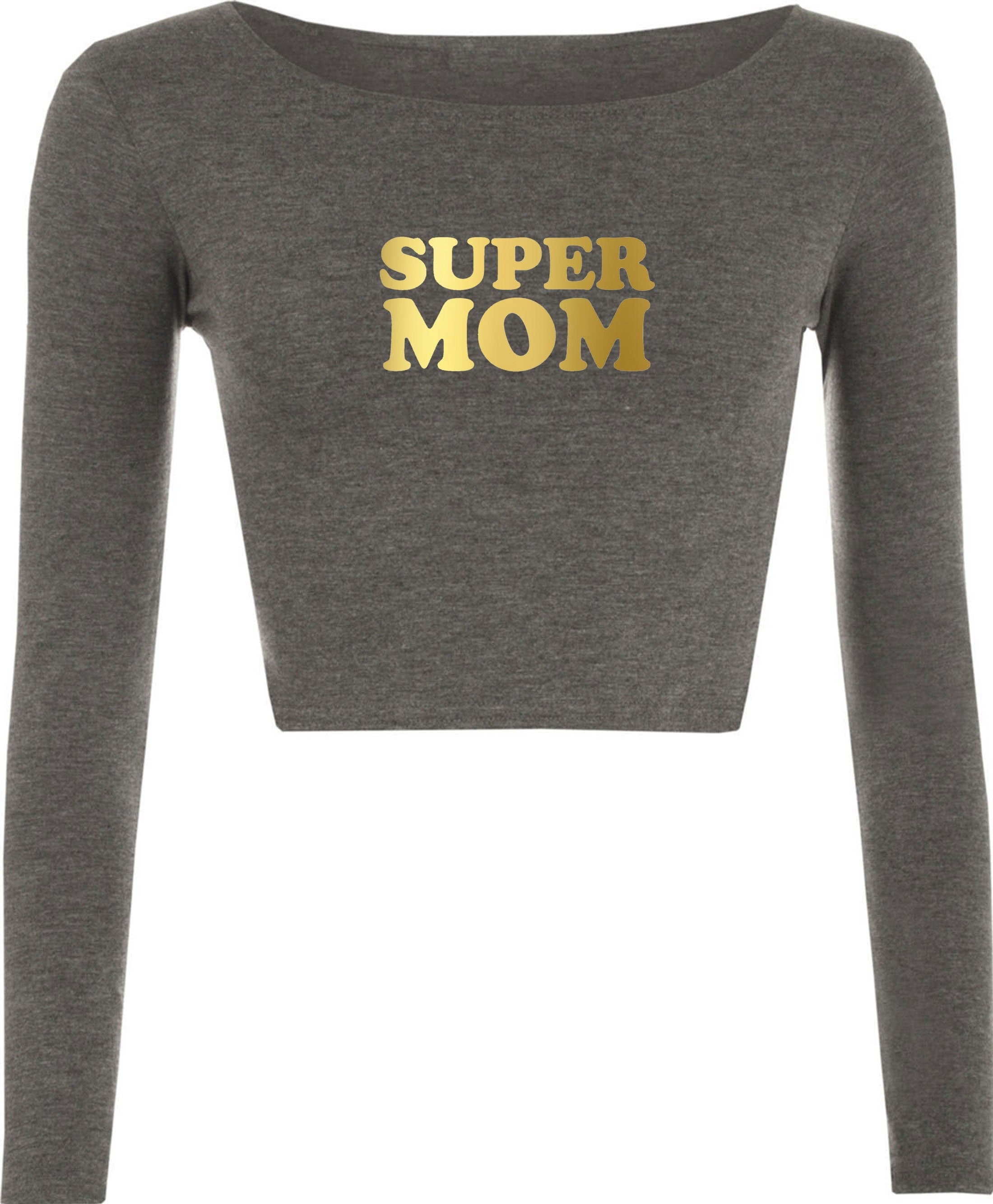 Super mom funny crop tops croptop crop-top mother's day gift birthday mommy mama mummy gold font funny best gift idea