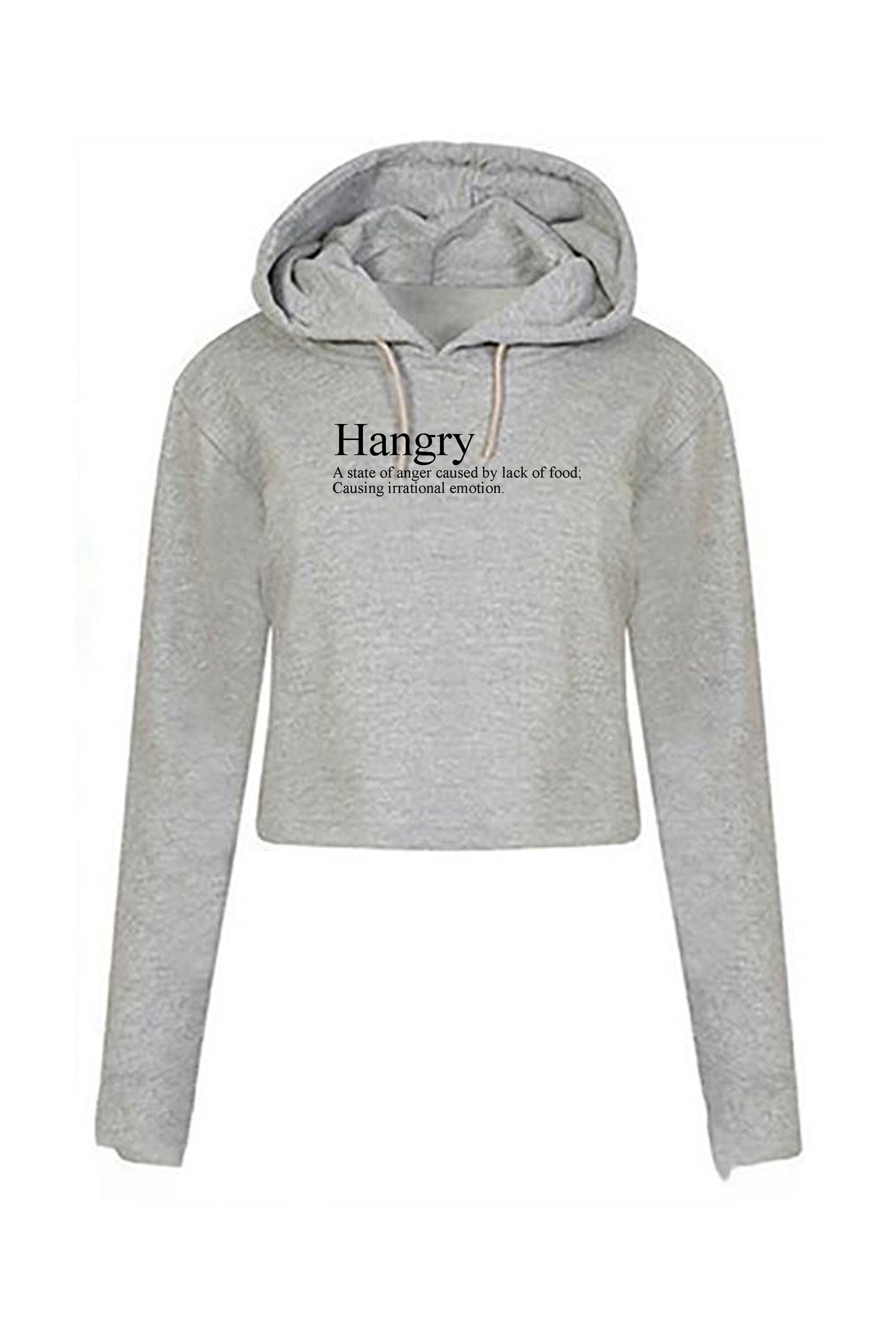 Hangry crop tops hoodie crop-top hoody hood funny slogan anger caused by lack of food irrational emotion top hungry and angry womens unisex