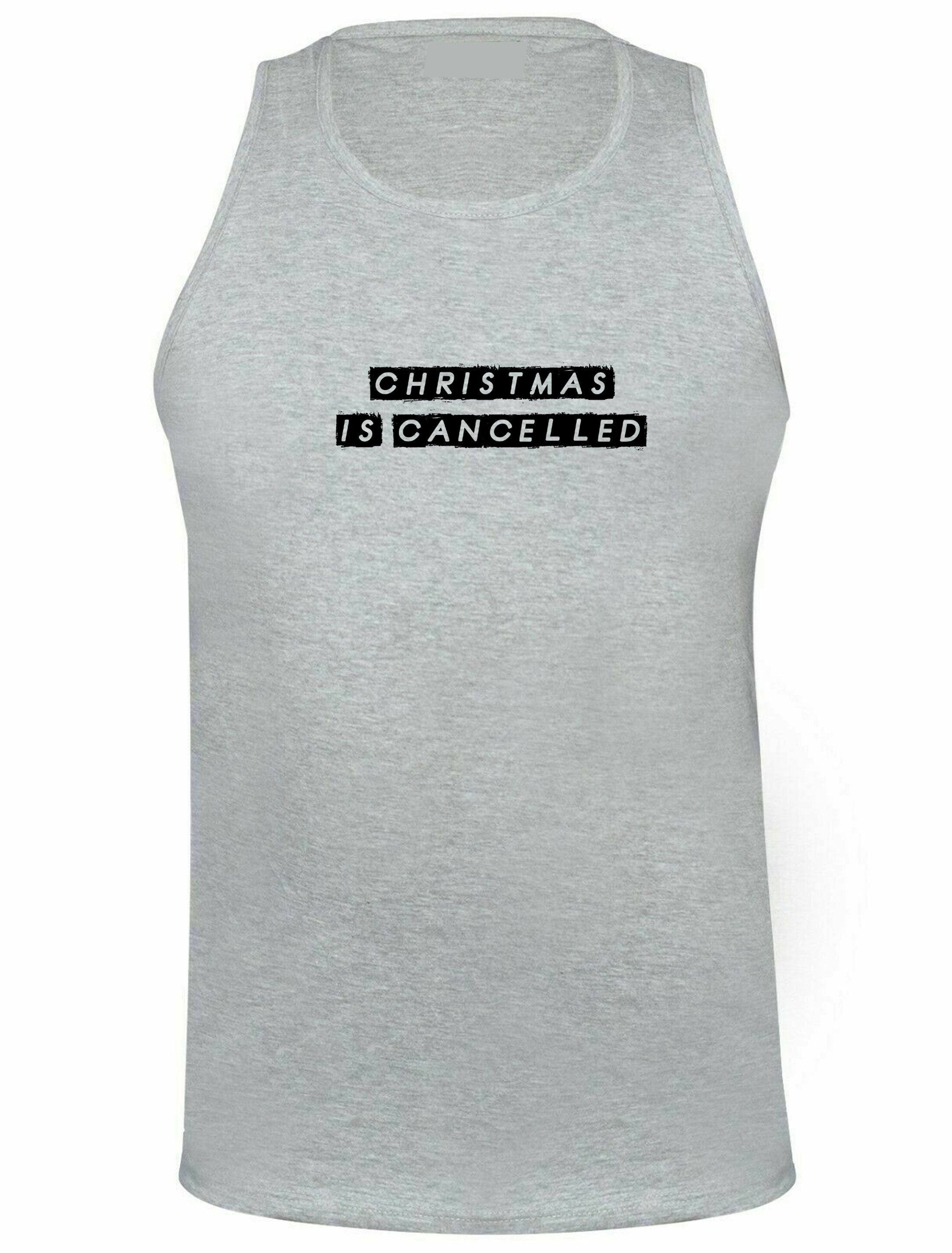 Christmas is cancelled 2020 pandemic vest vests gym workout exercise funny gift xmas top unisex ladies womens present stay home stay safe