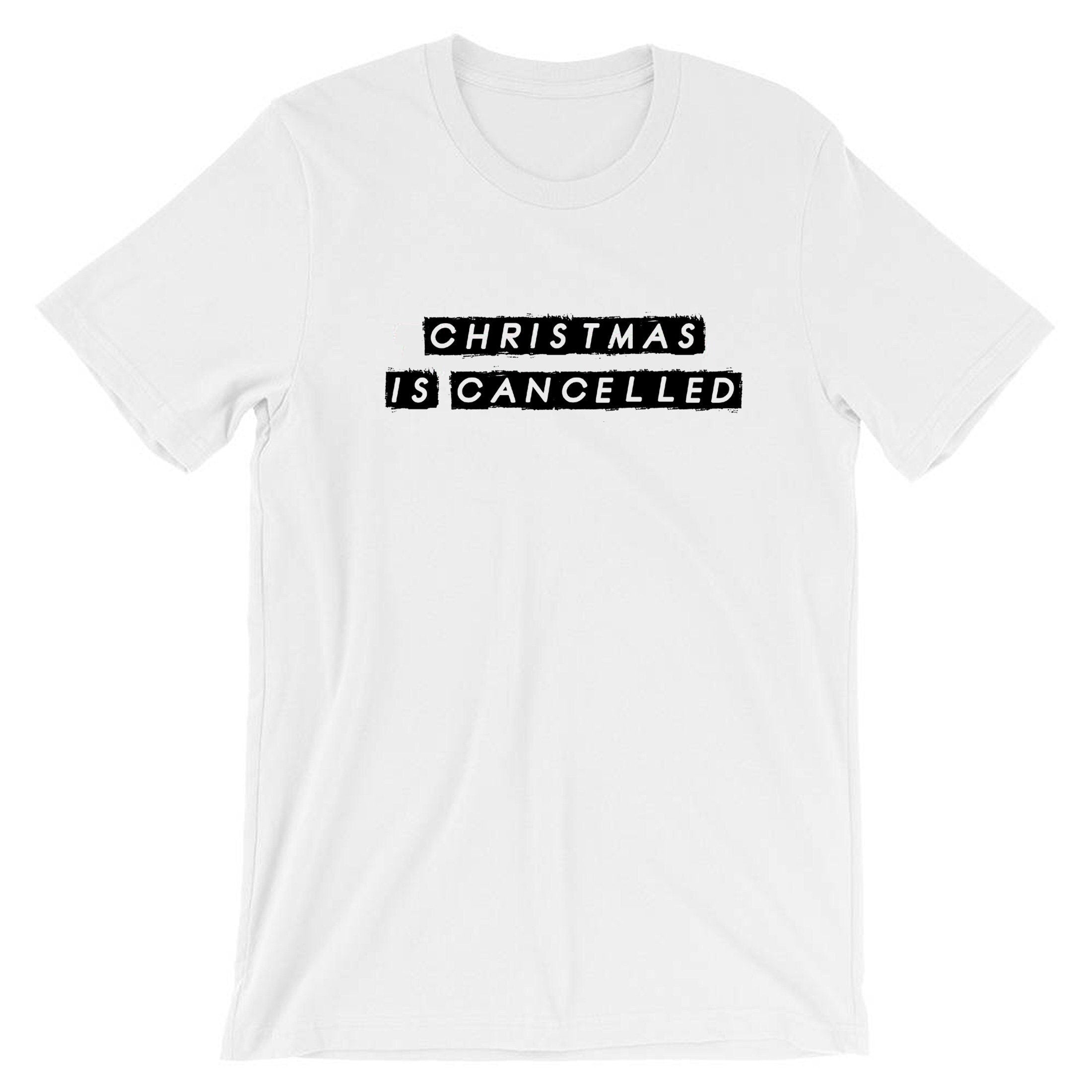 Christmas is cancelled 2020 pandemic tshirt tee shirt t-shirt t shirt funny gift xmas top unisex ladies womens present stay home stay safe