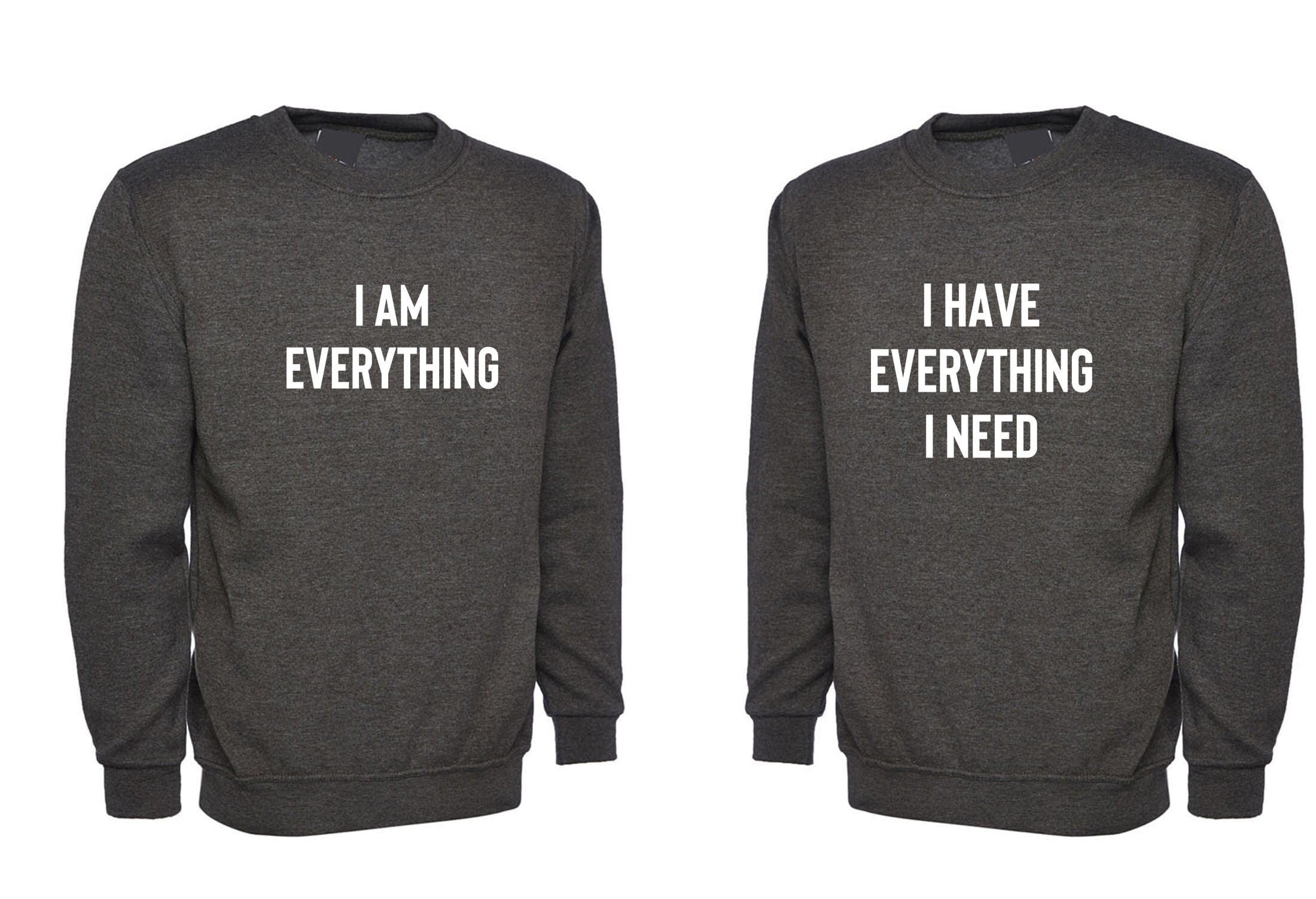 Couple matching sweatshirt jumper sweater shirt i'hvevery.. i need i'meveryth. valentines funny joke gift wedding anniversary