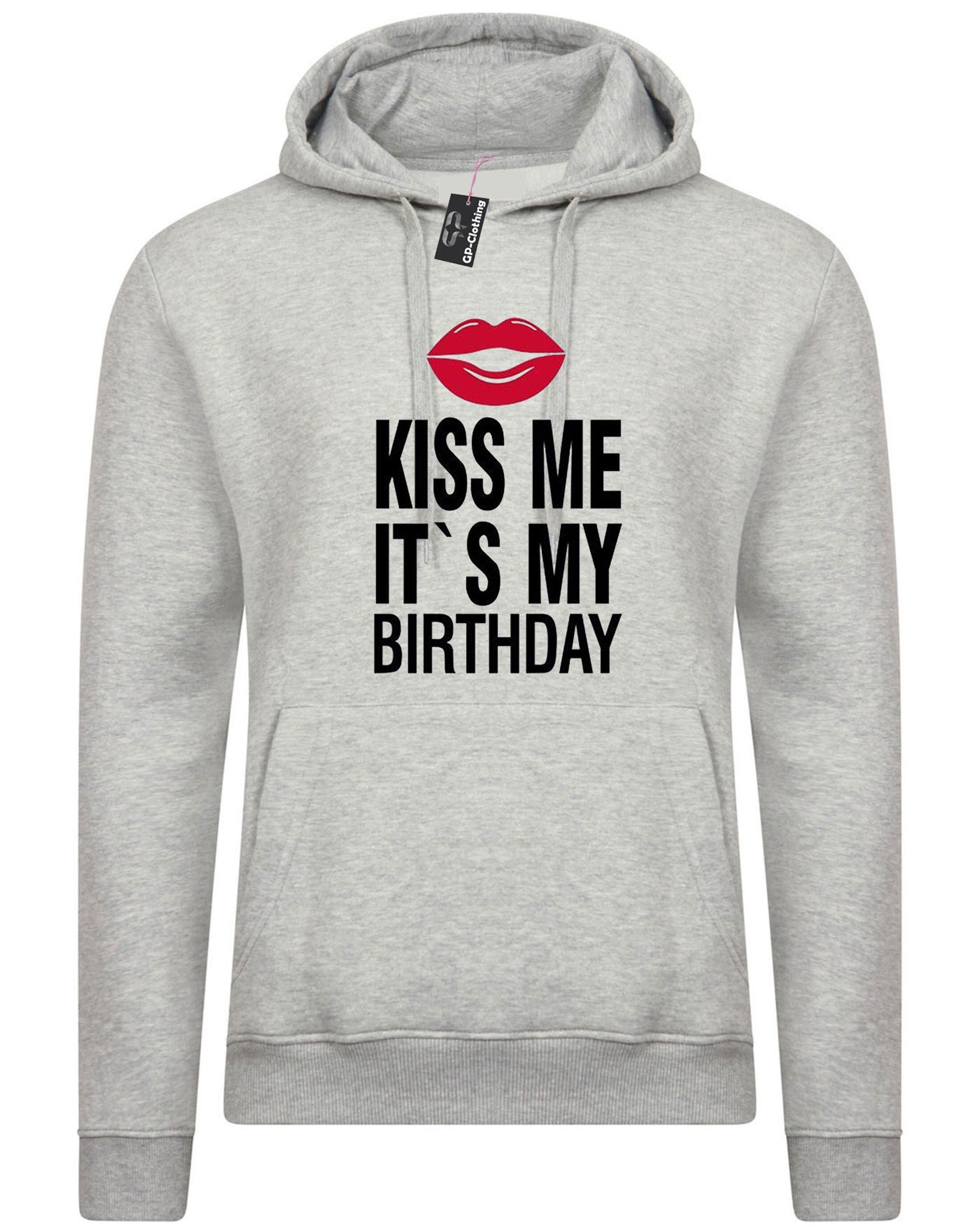 Mens funny hoodie hoody hood hooded kiss me it's my birthday joke birthday gift unisex humor slogan present unisex ladies top