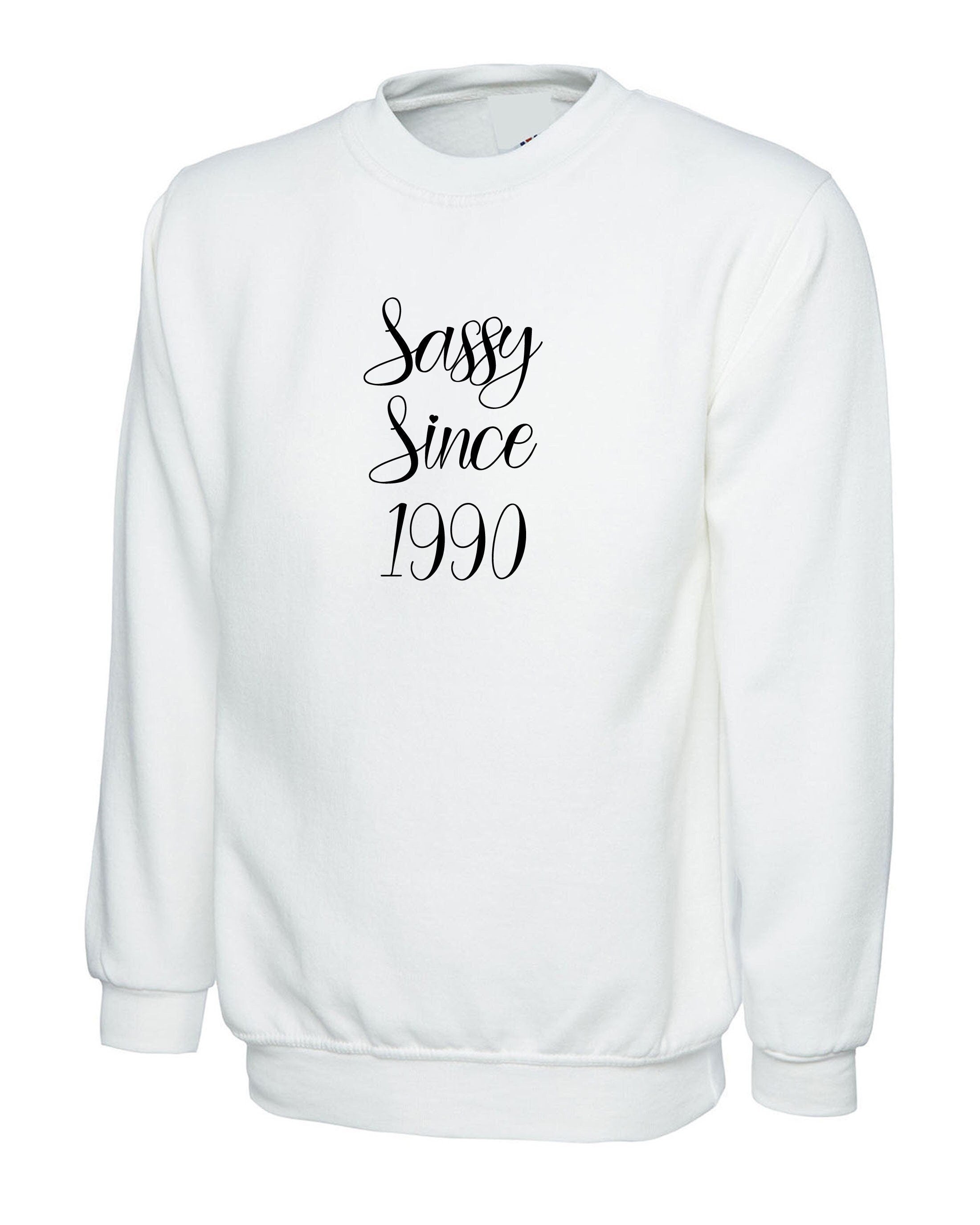 Sassy since custom date customized personalized birthday gift unisex womens sweatshirt jumper sweater shirt ladies funny joke xmas