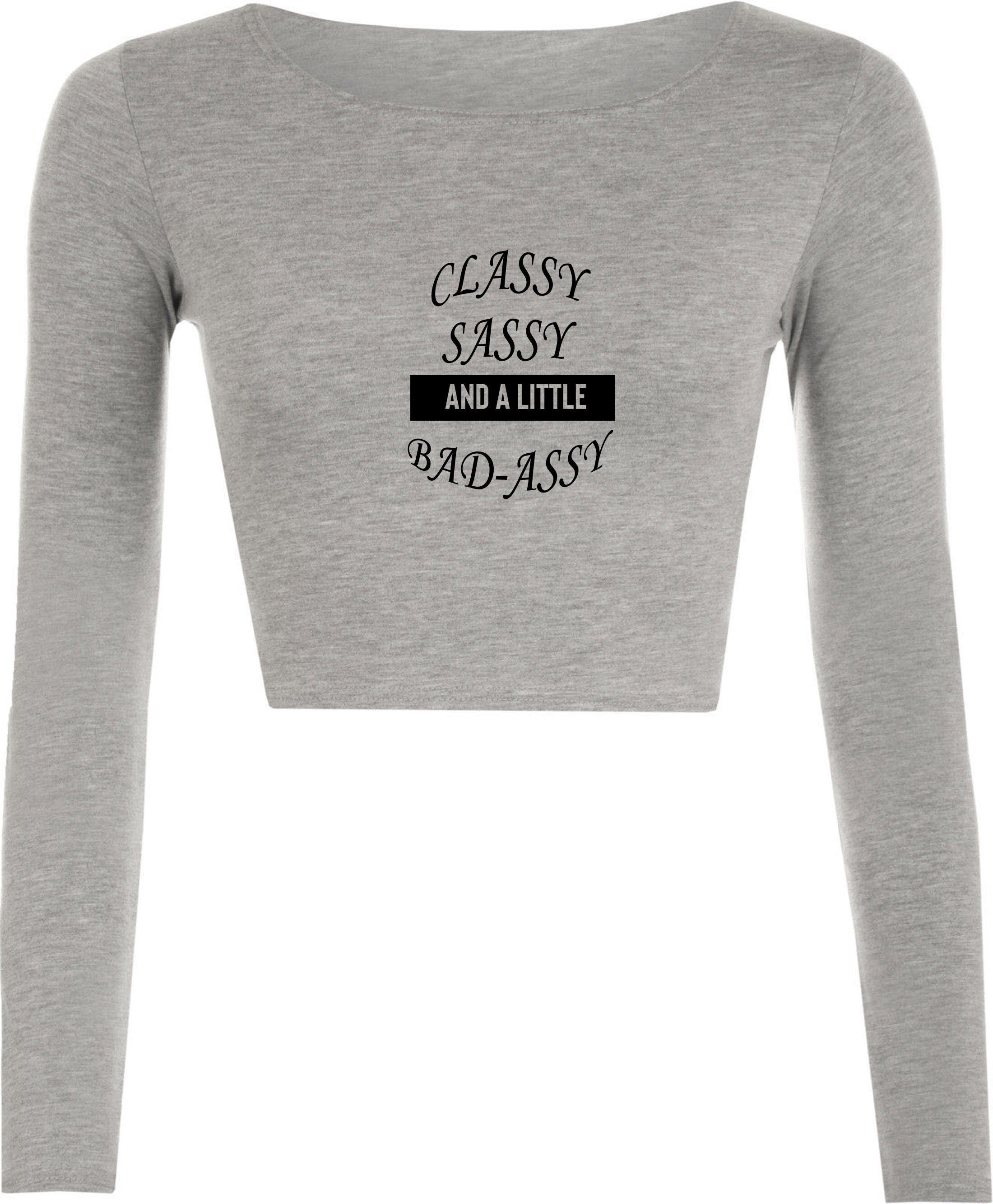 Classy sassy and a little bit bad assy funny crop top crop-tops joke for gf birthday present valentines xmas top joke